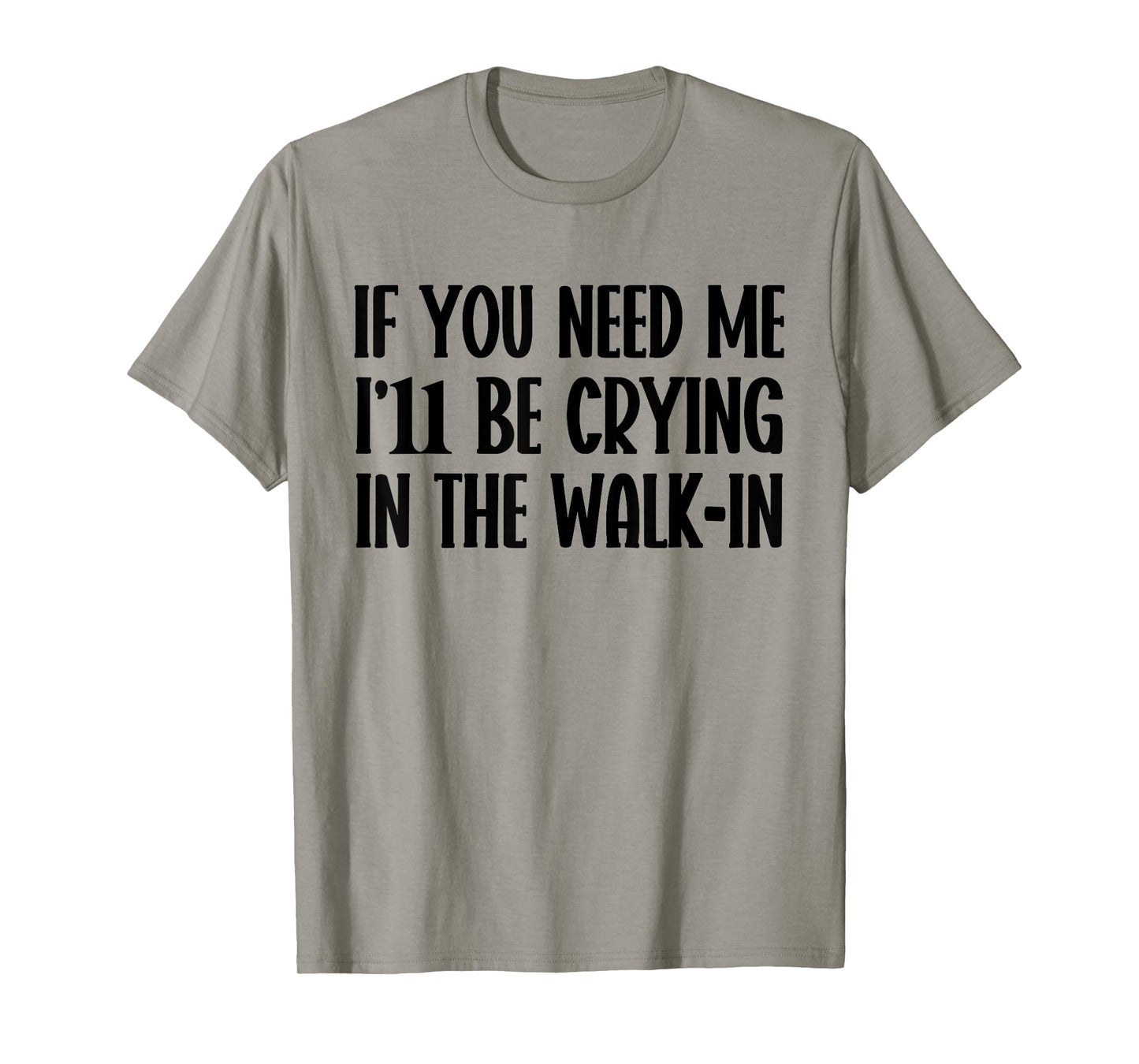I’ll Be Crying in The Walk-In Funny Server Waitress Quote T-Shirt