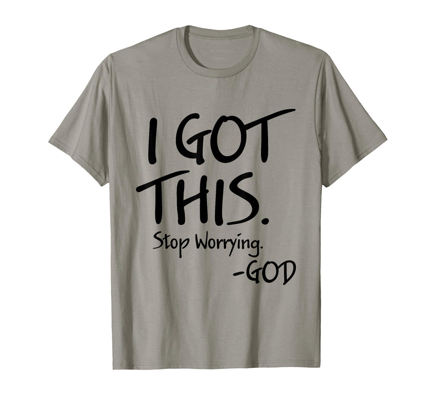 I Got This Stop Worrying God Funny Christian Quotes T-Shirt