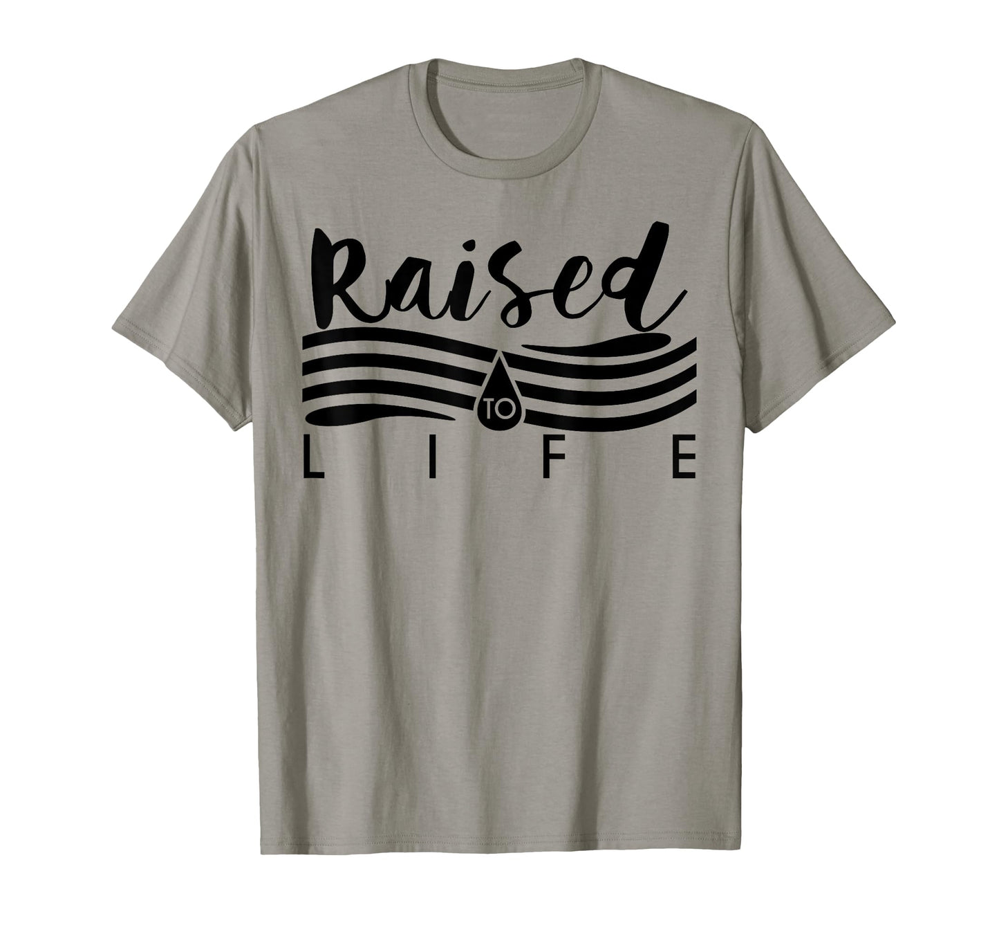 Raised To Life TShirt - Gift Tee for Christian Water Baptism T-Shirt