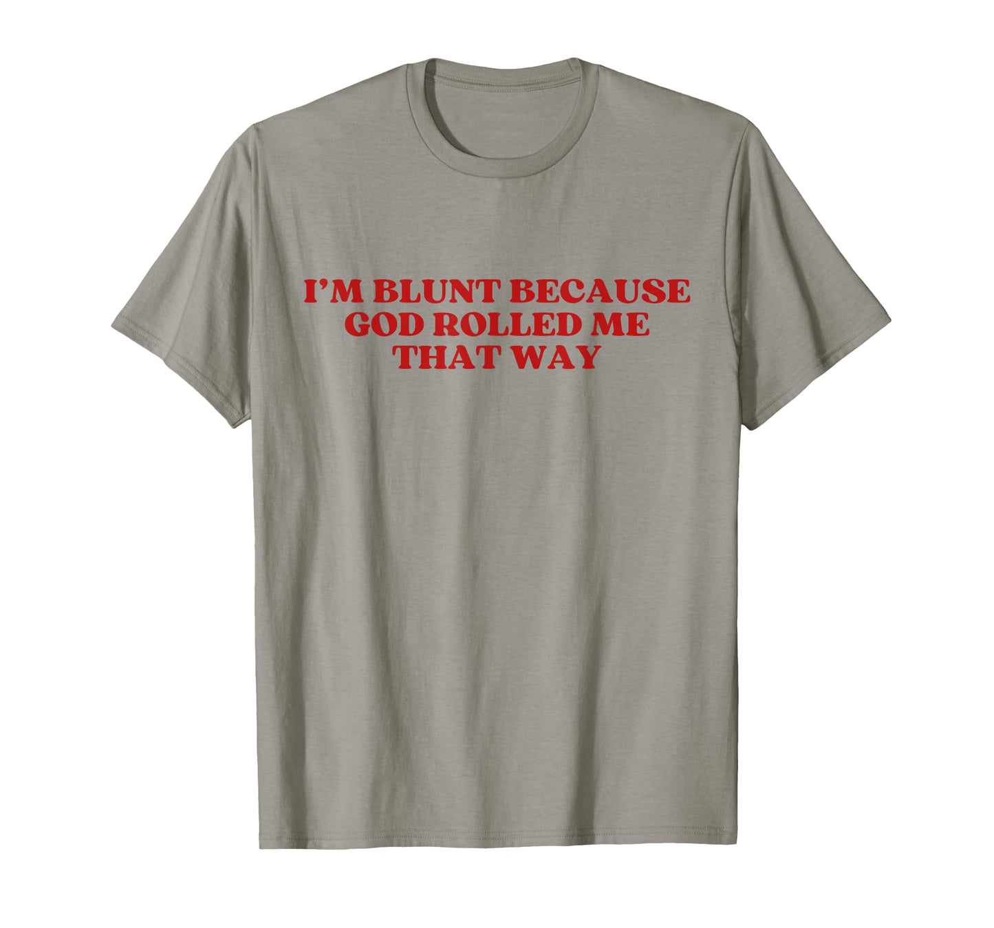 I'm Blunt Because God Rolled Me That Way Y2k Trendy T-Shirt