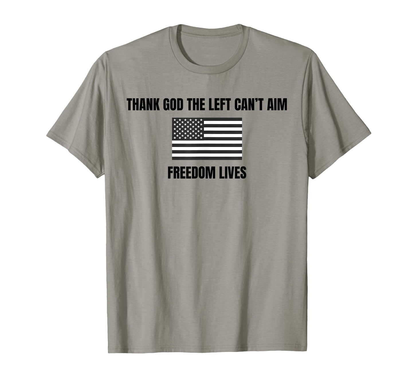 thank god the left can't aim freedom lives T-Shirt