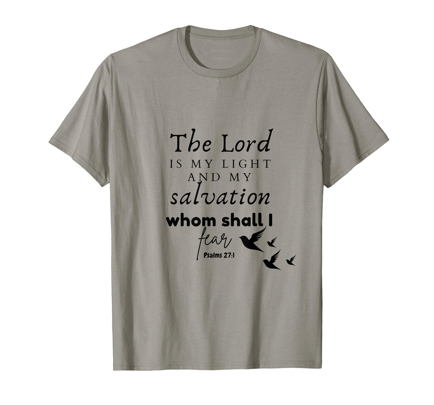 The Lord is My Light and My Salvation Whom Shall I Fear? T-Shirt