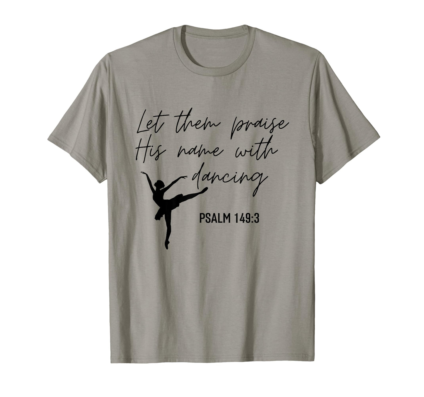 Let Them Praise His Name with Dancing Christian Ballet Dance T-Shirt