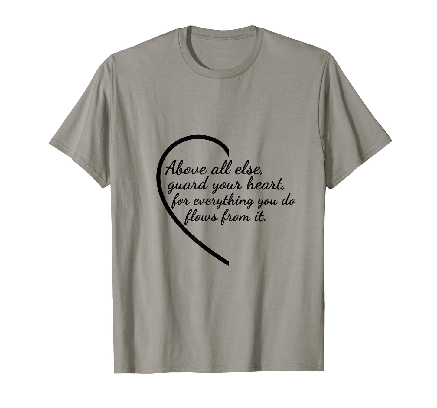 Above All Else Guard Your Heart Proverbs 4:23 Verse T-Shirt