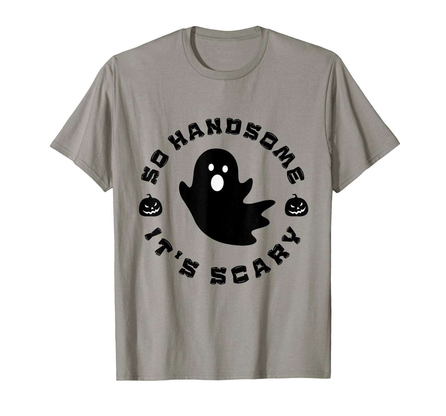 So Handsome It's Scary Funny Halloween quote T-Shirt