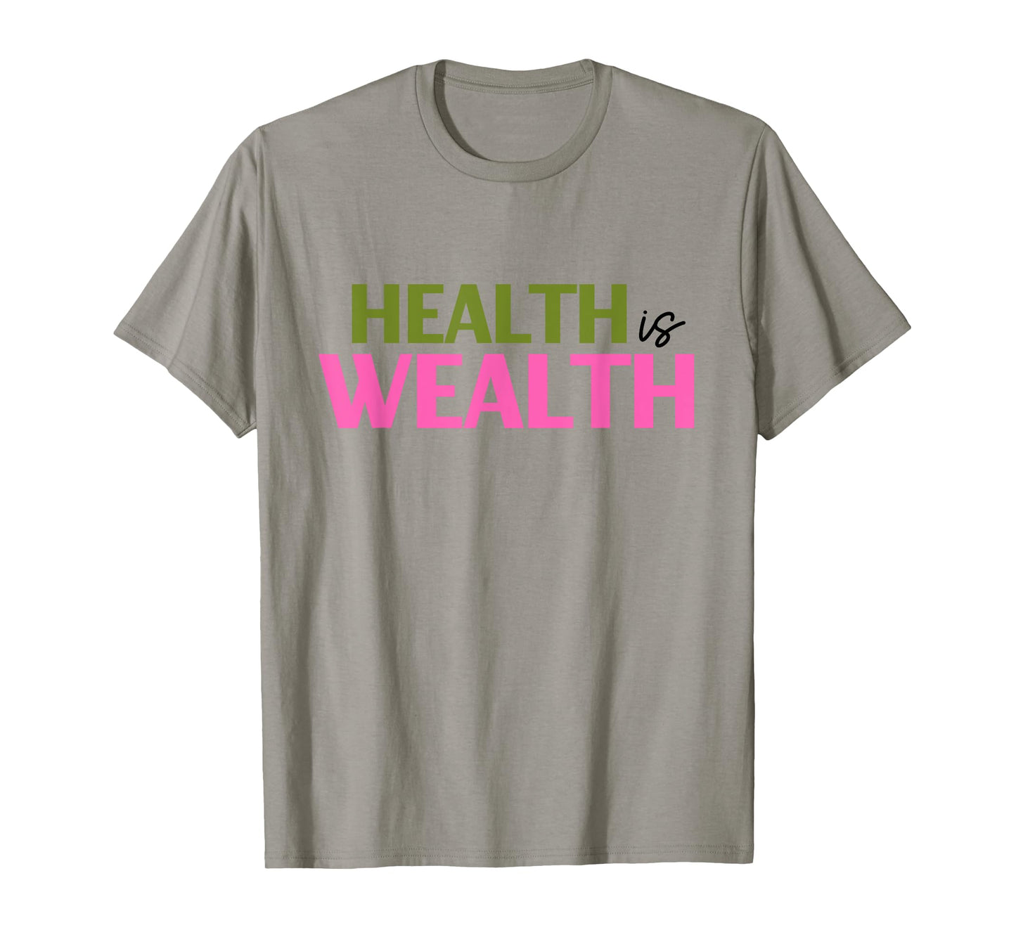Health is Wealth Best Gift For a Healthy Lover T-Shirt