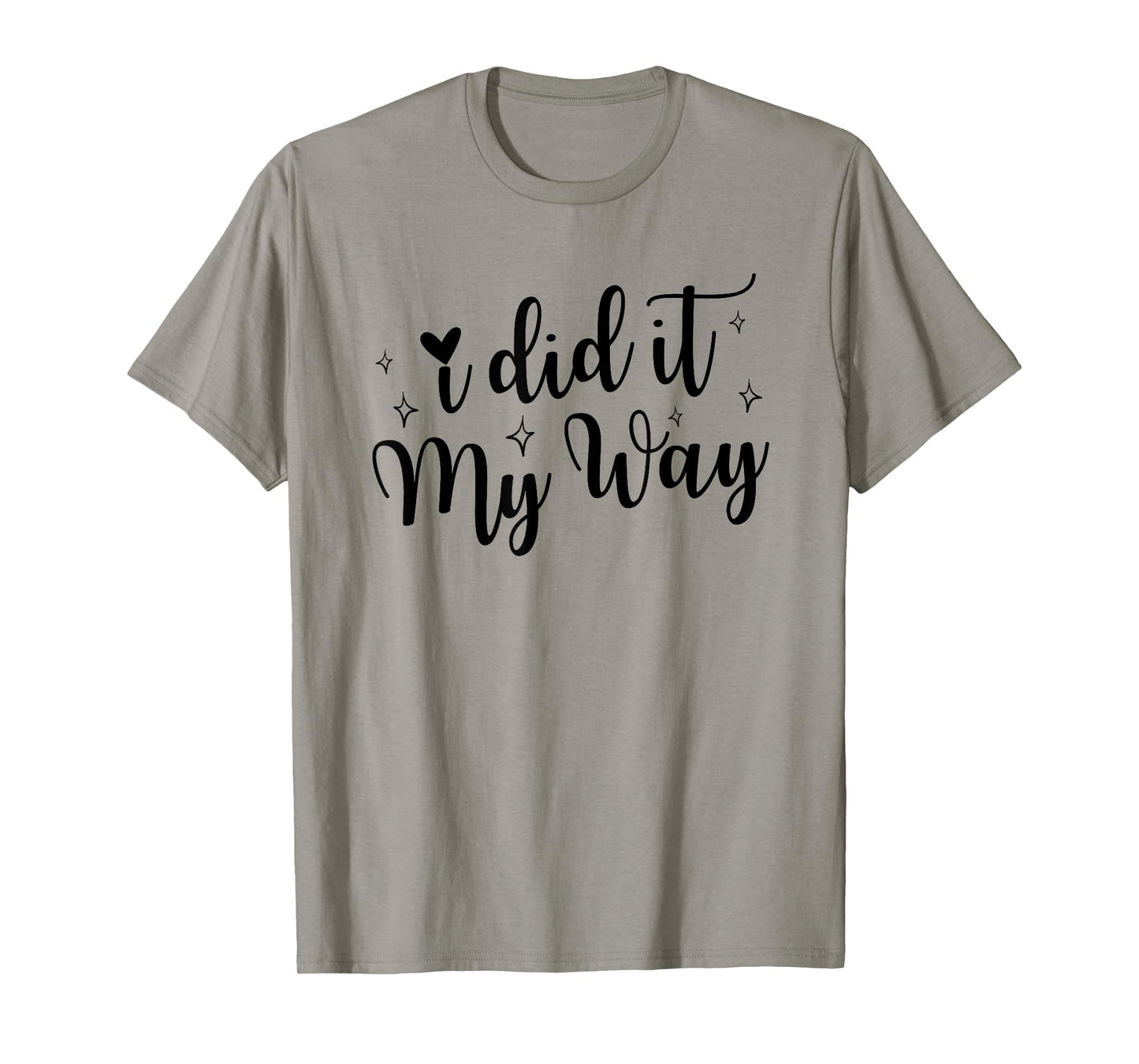 I Did It My Way Funny Quote T-Shirt