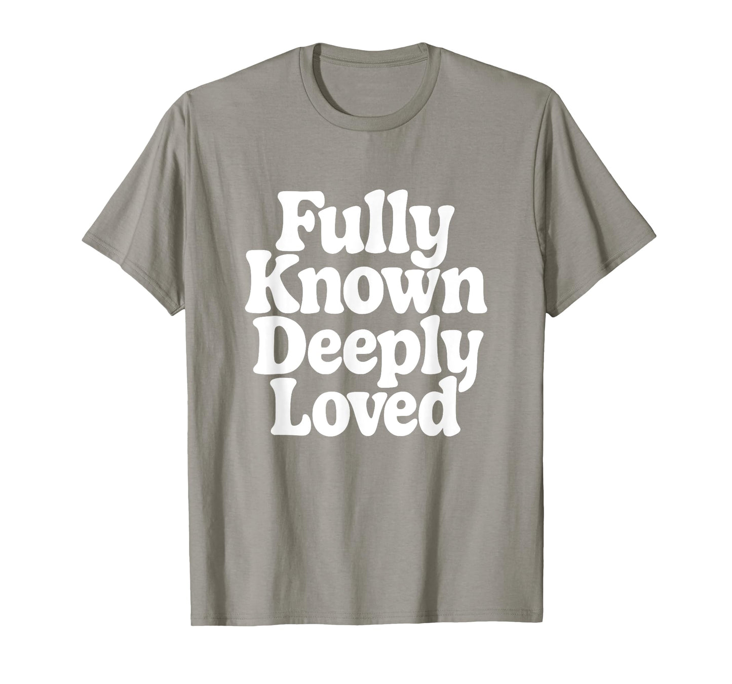 Fully Known Deeply Loved. Bible Psalm 139 T-Shirt