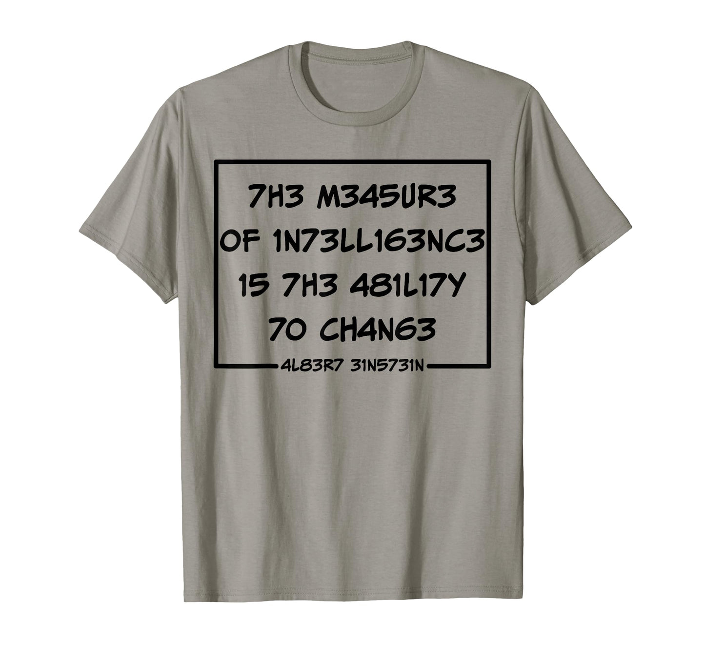 The Measure Of Intelligence Is The Ability To Change T-Shirt
