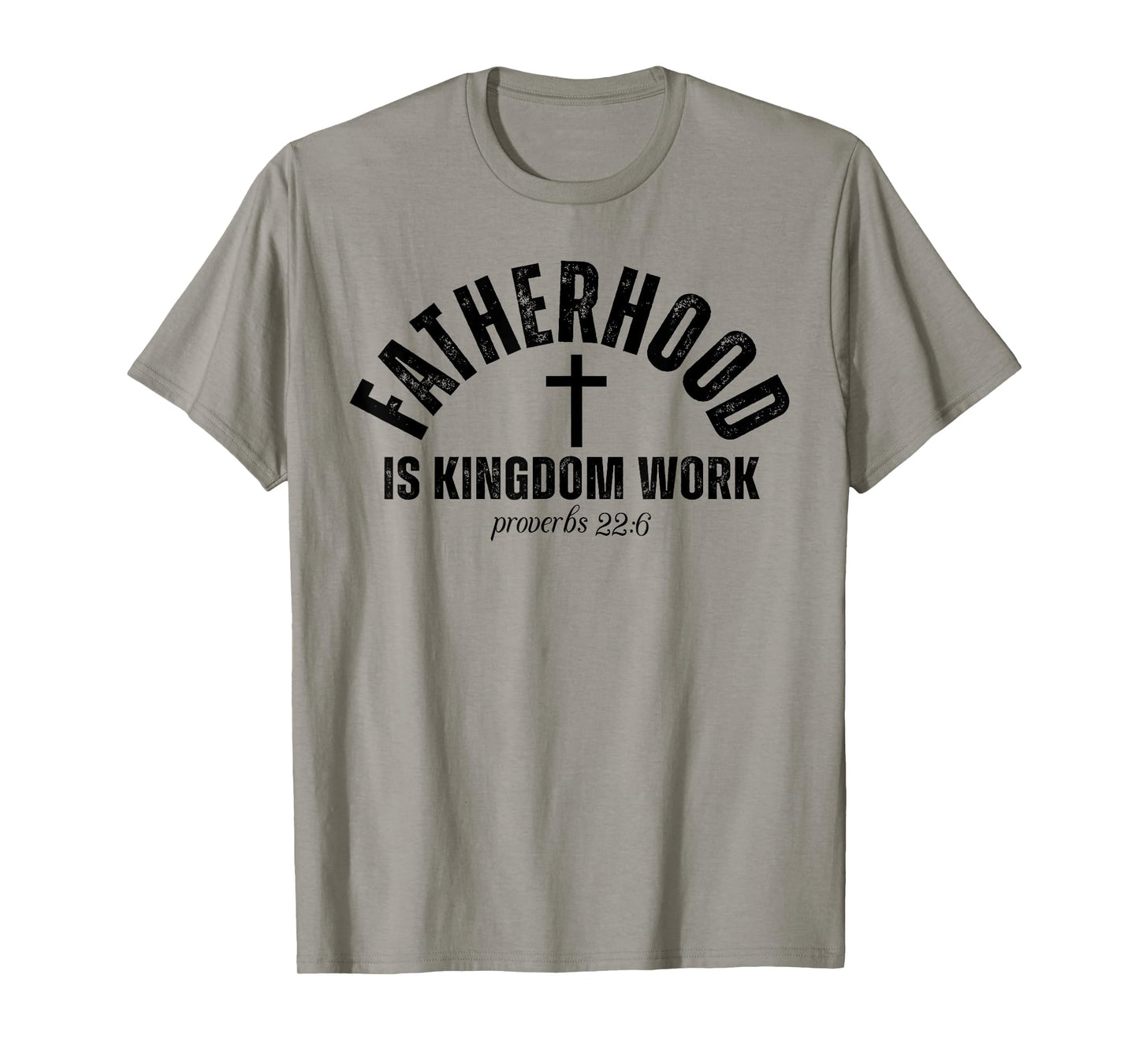 Fatherhood Is Kingdom Work Christian Dad Father's Day Faith T-Shirt