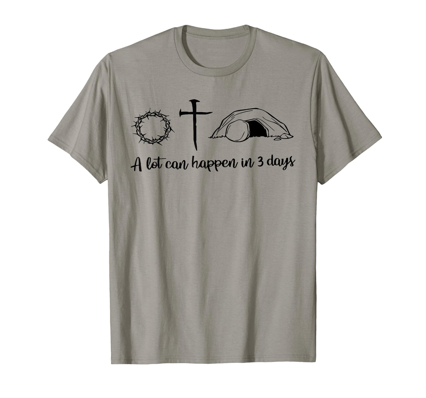 A lot can happen in 3 days , Jesus empty tomb, Crown Thorns T-Shirt