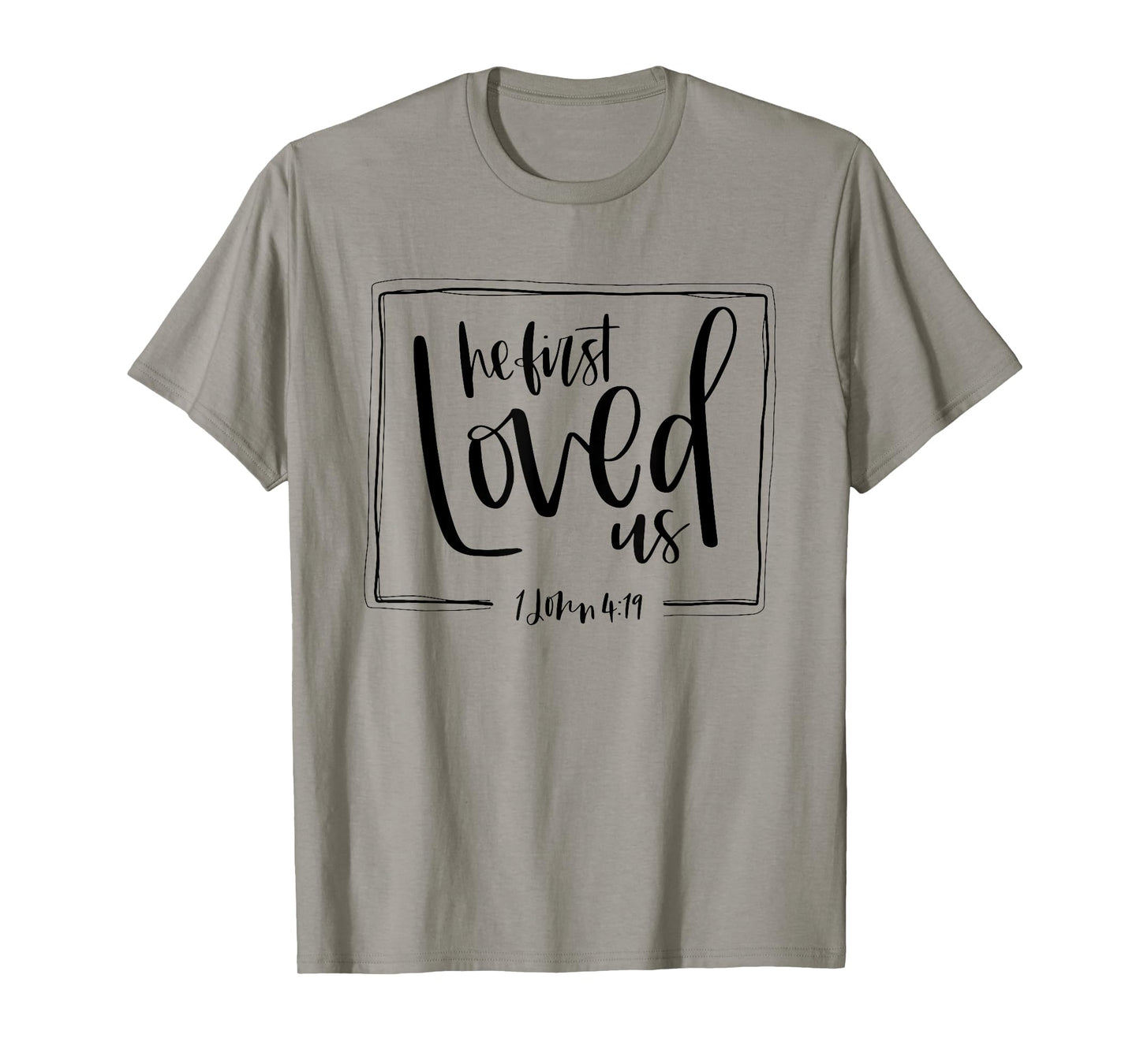 We Love Because He First Loved Us Bible Verse Valentines Day T-Shirt