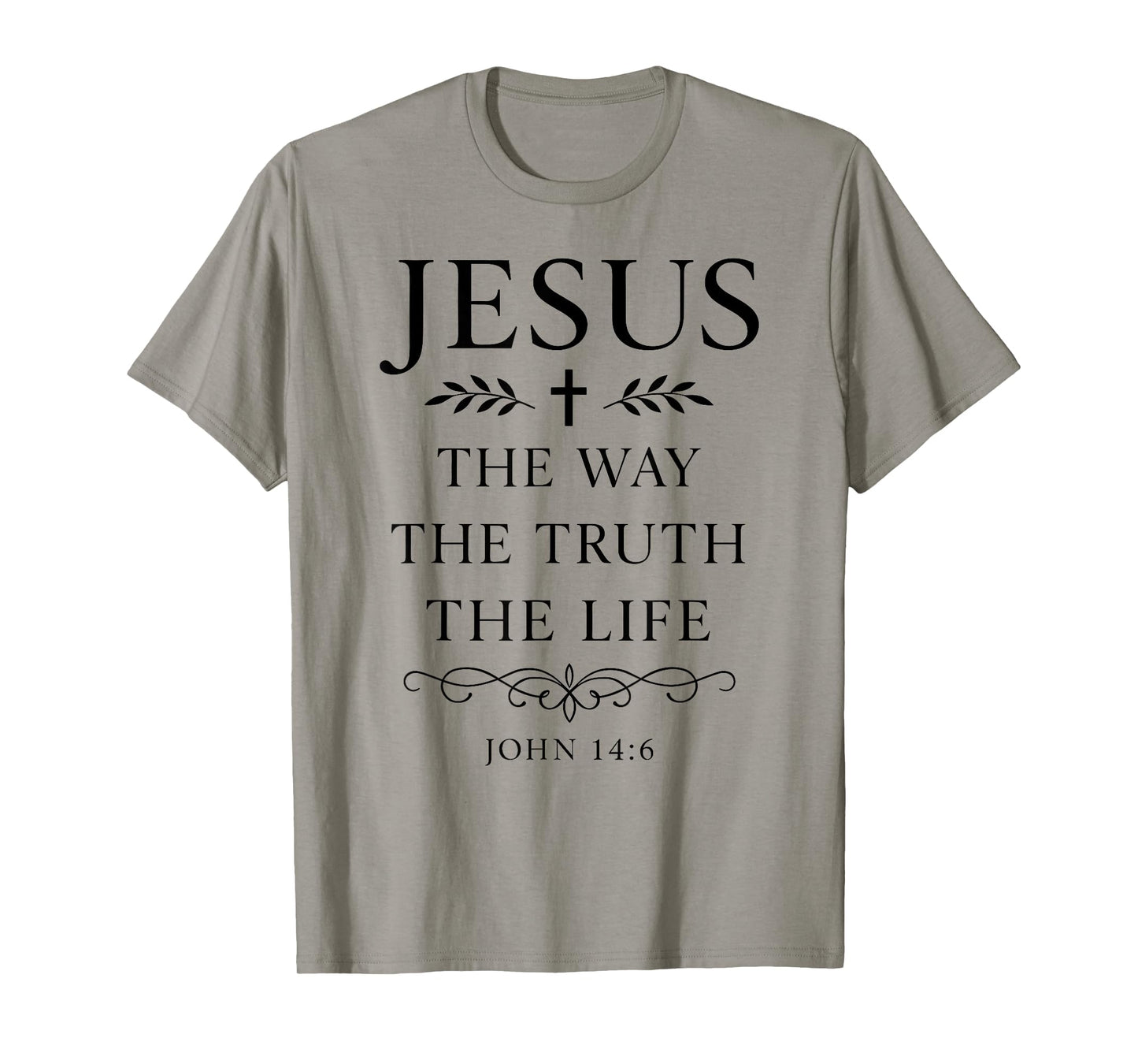 John 14:6 Jesus The Way Truth Life Bible Verse Scripture God T-Shirt