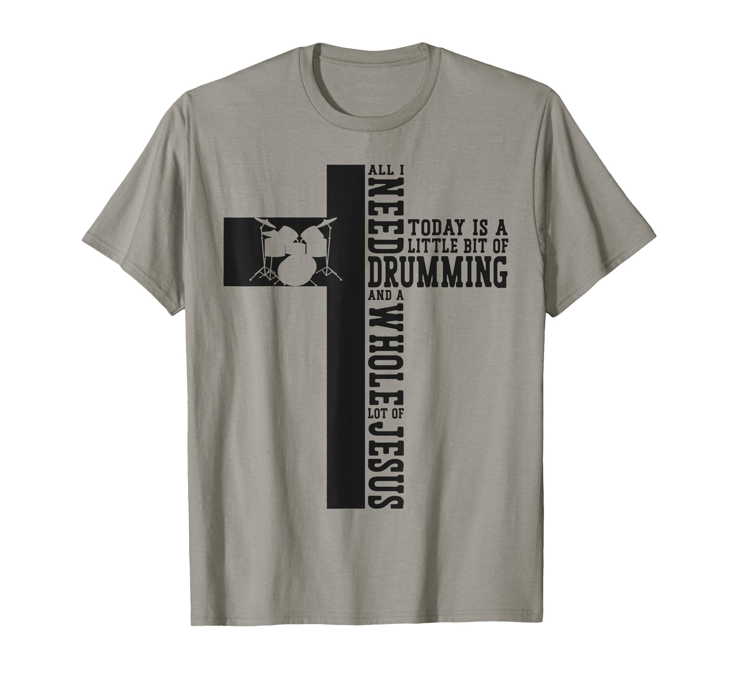 Drummer Drum Set Jesus Faith Cross Vintage All I Need Today T-Shirt