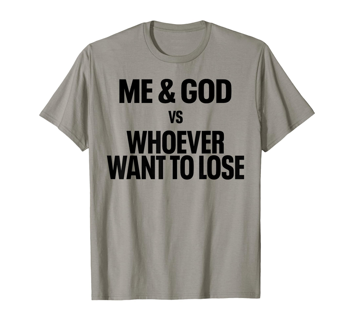 Me And God Vs Whoever Want To Lose T-Shirt