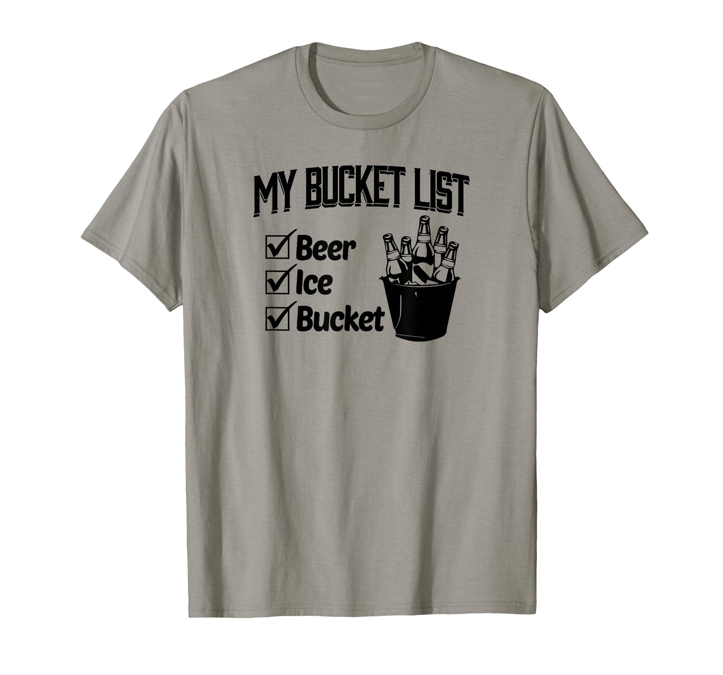 My Bucket List Beer Ice And Bucket T-Shirt