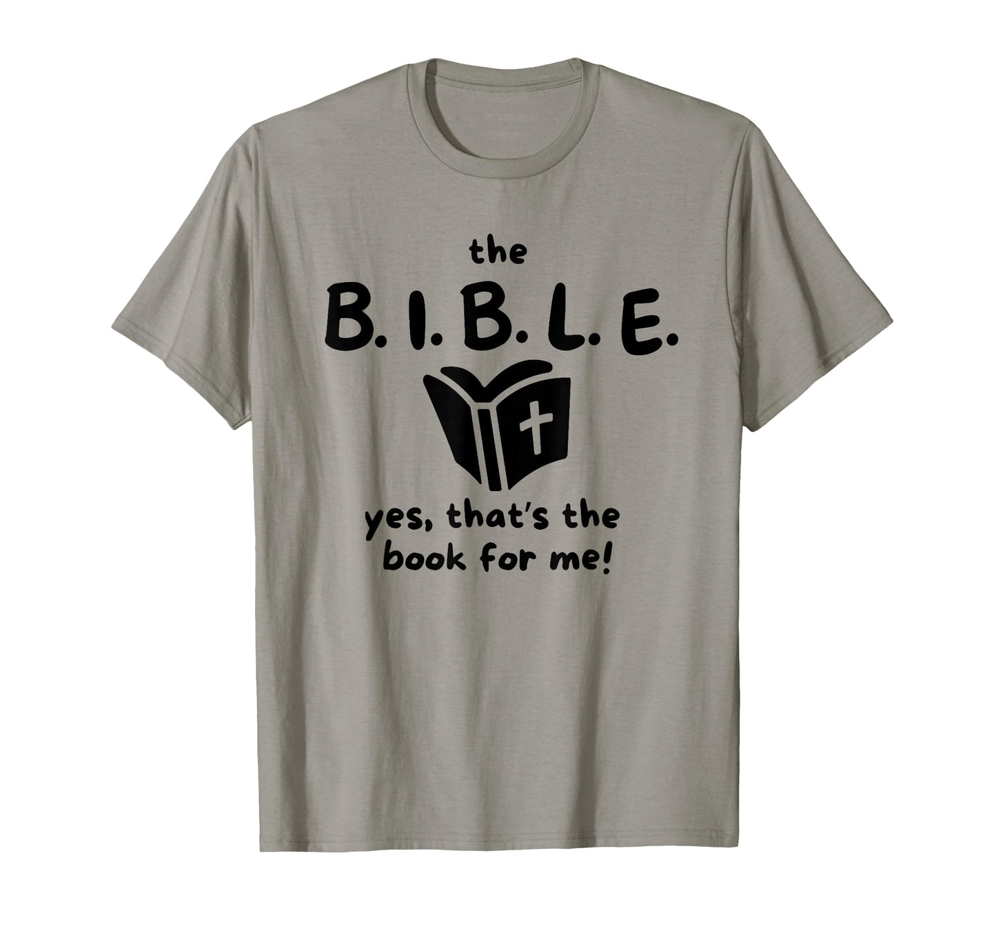 The B.I.B.L.E. yes That's The Book for me! T-Shirt