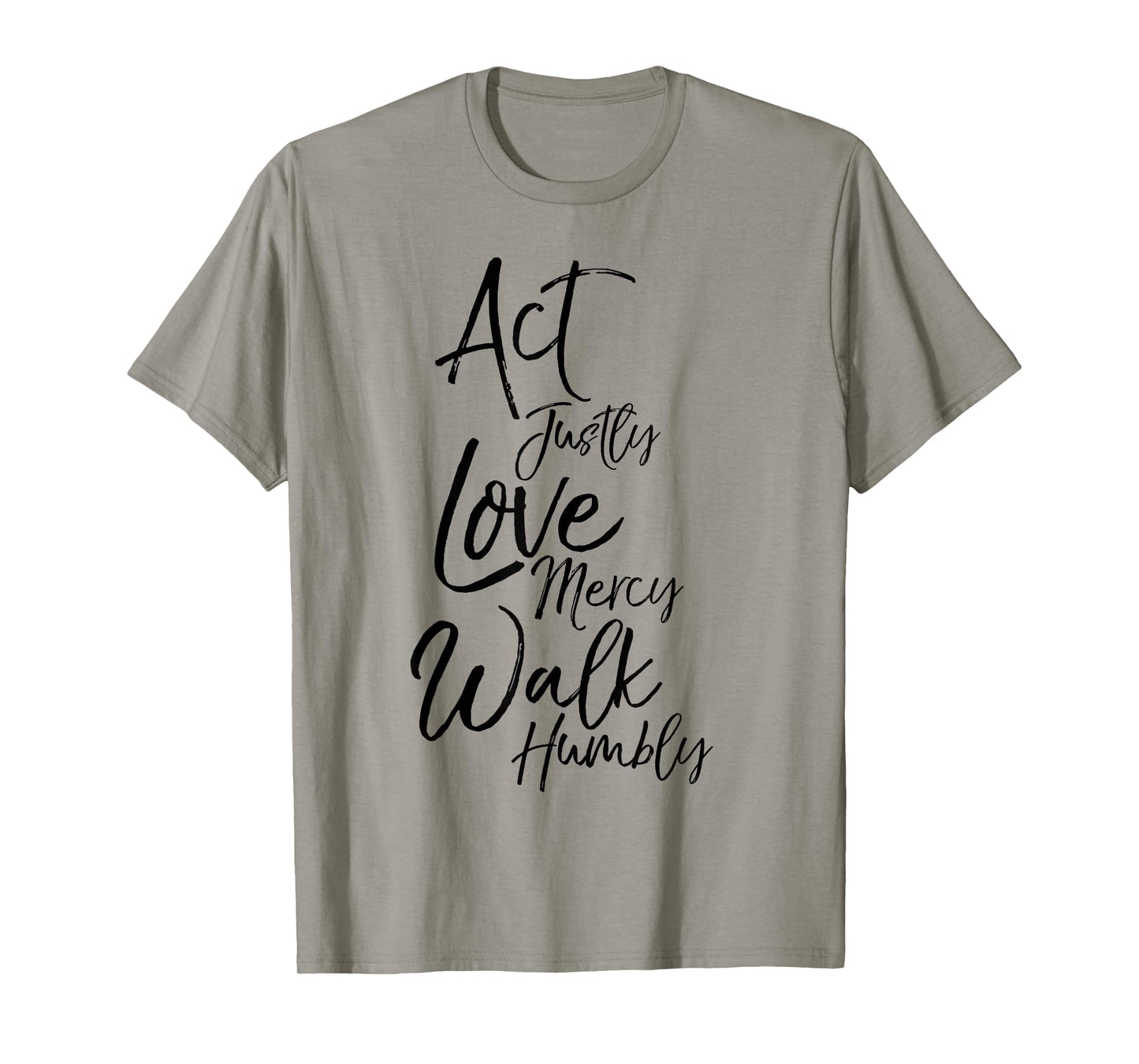 Act Justly Love Mercy Walk Humbly Micah 6:8 Christian Shirt T-Shirt