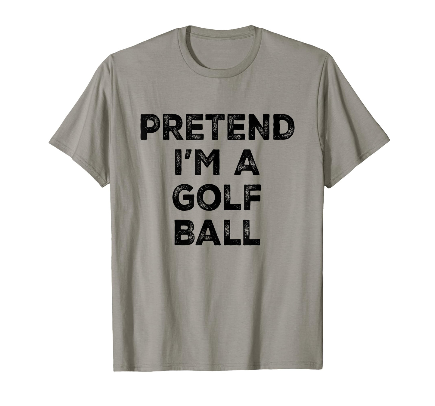 Pretend I'm A Golf Ball Lazy Halloween Costume T-Shirt