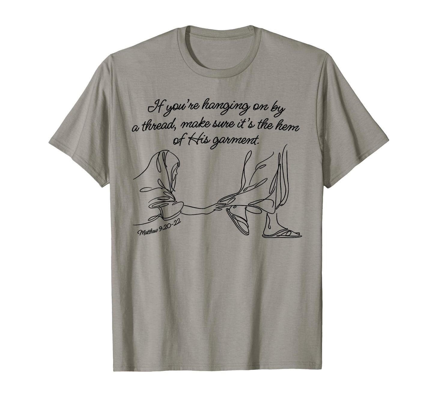 Hem of His Garment Faith, Matthew 9:20-22 T-Shirt