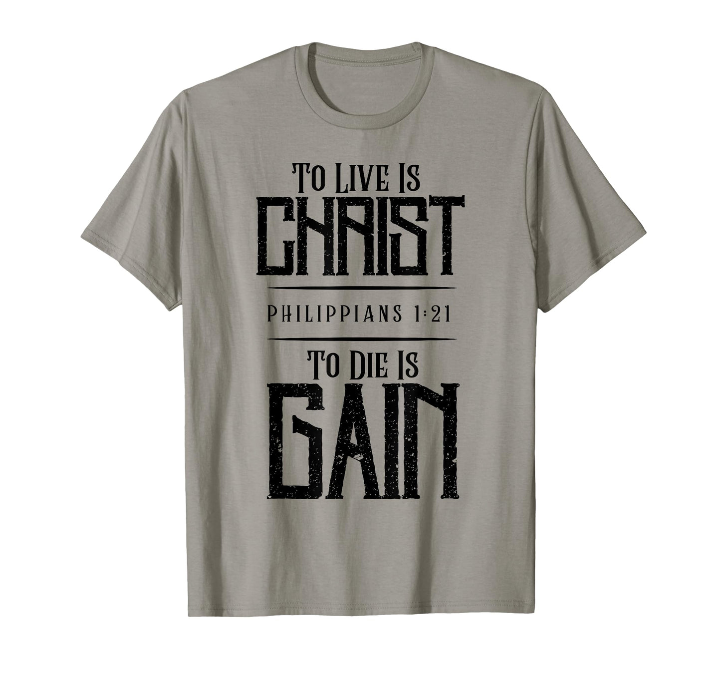To Live Is Christ To Die Is Gain T-Shirt