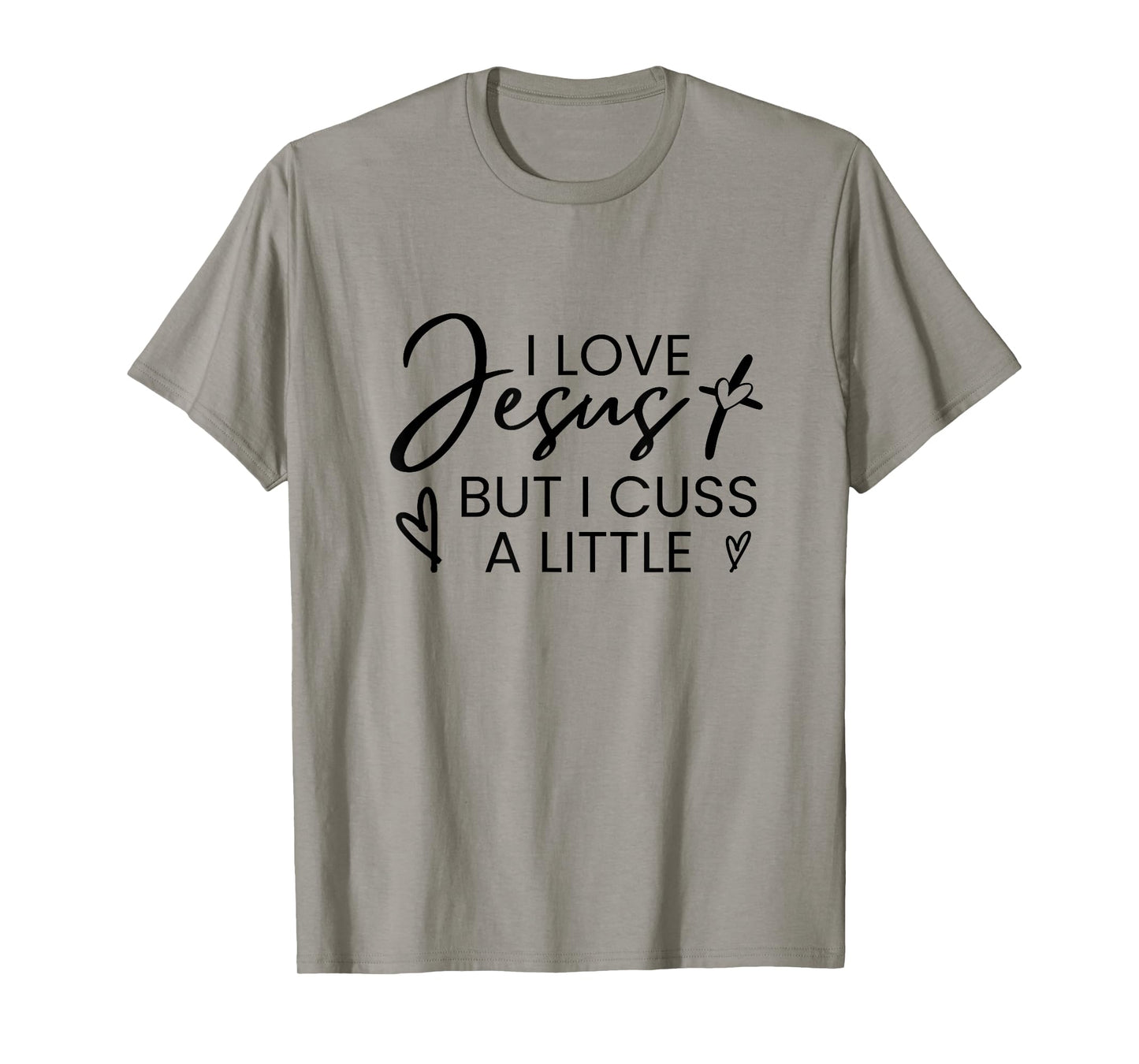 I Love Jesus But I Cuss A Little Inspired Christian Quote T-Shirt
