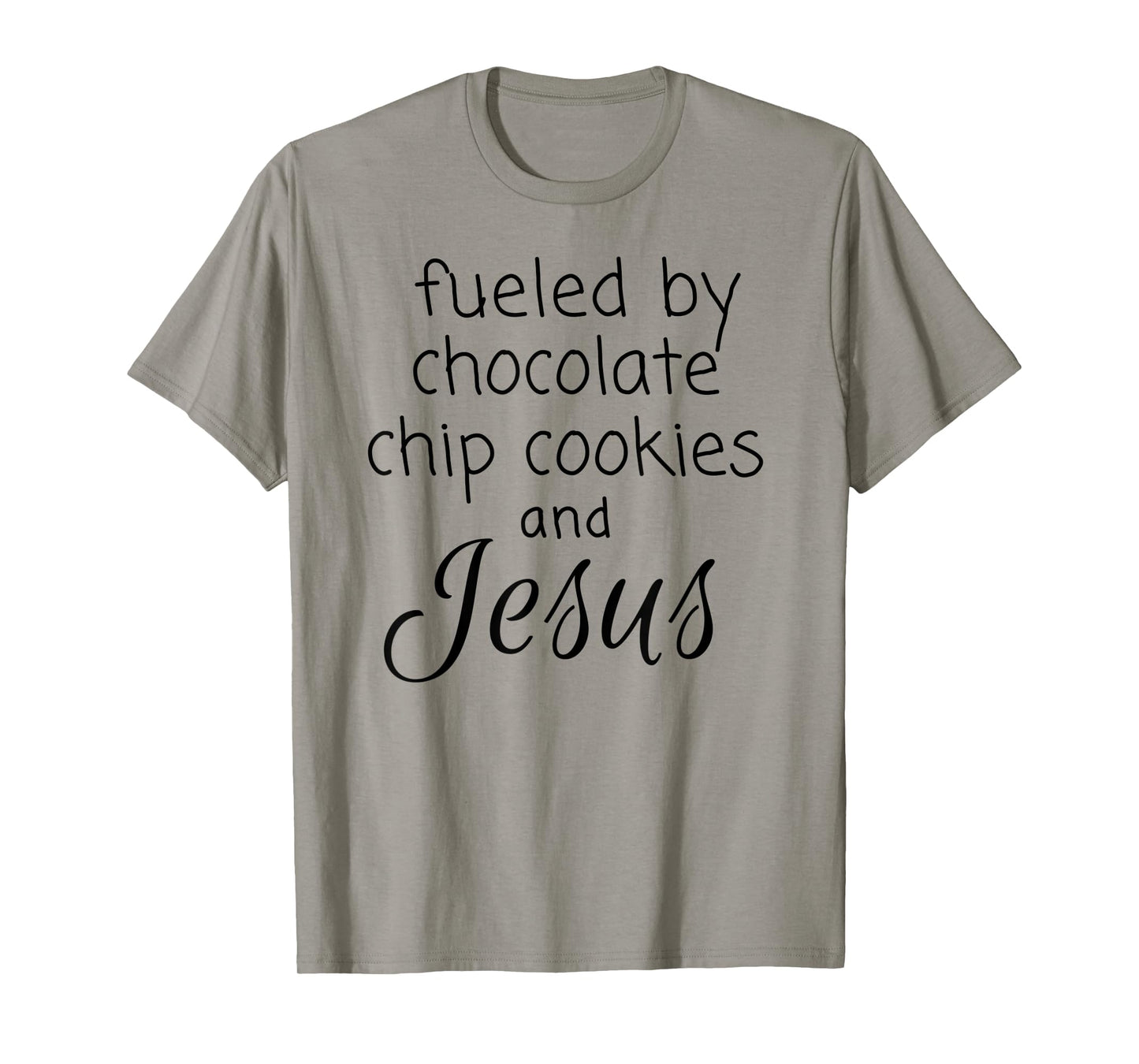 Fueled by Chocolate Chip Cookies and Jesus T-Shirt