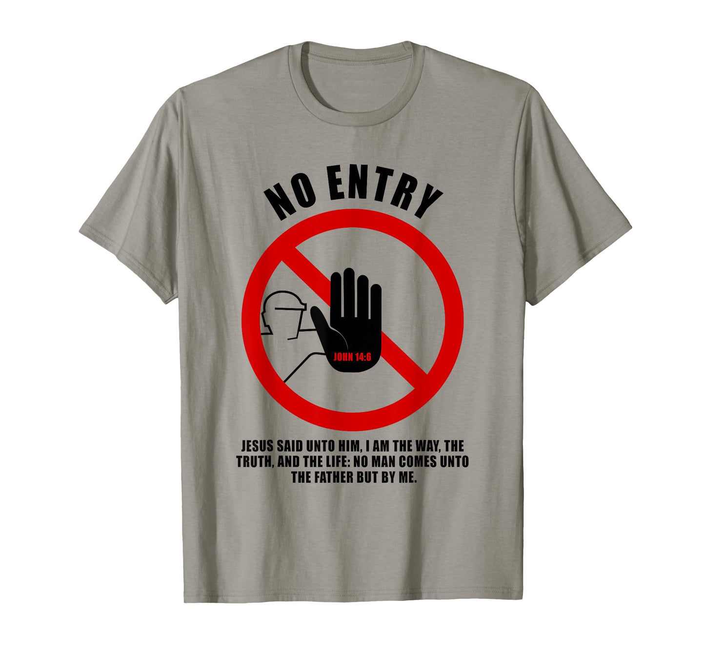 NO Entry β No Man Comes to The Father John 14:6 Warning Sign T-Shirt