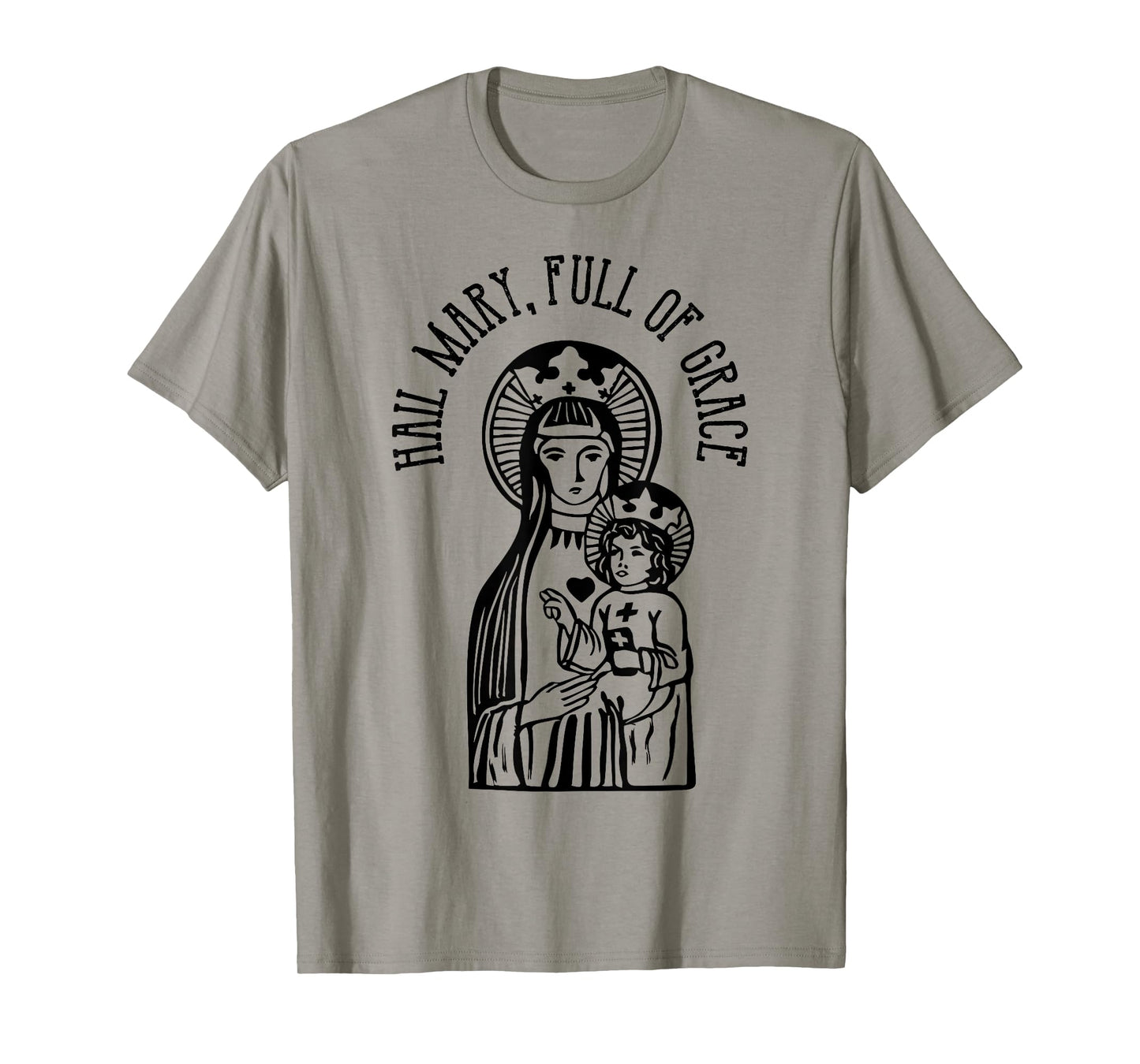 Hail Mary, Full of Grace Virgin Mary Catholic Prayer T-Shirt T-Shirt