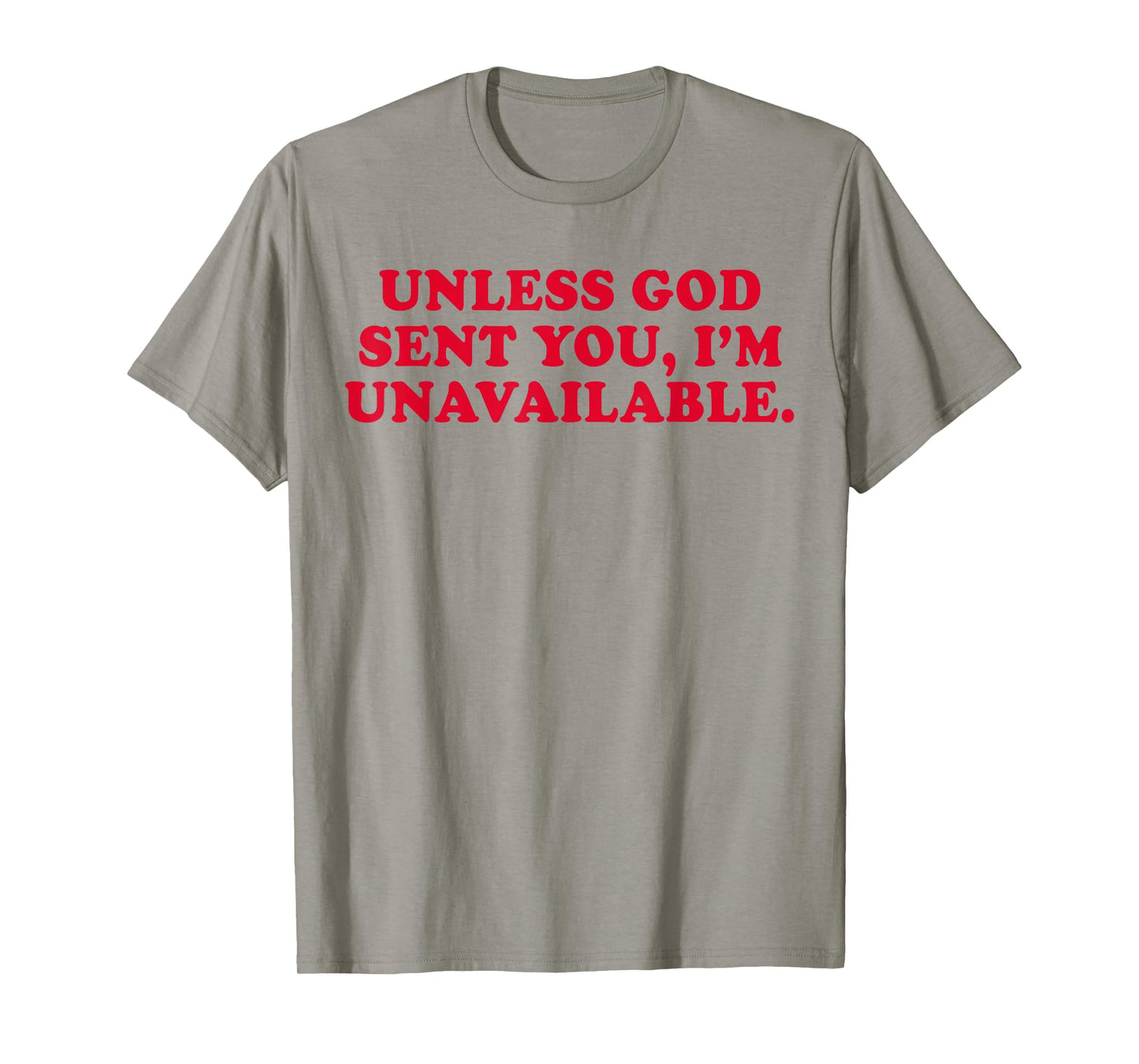 Unless God Sent You I'm Unavailable Funny Saying Quote T-Shirt