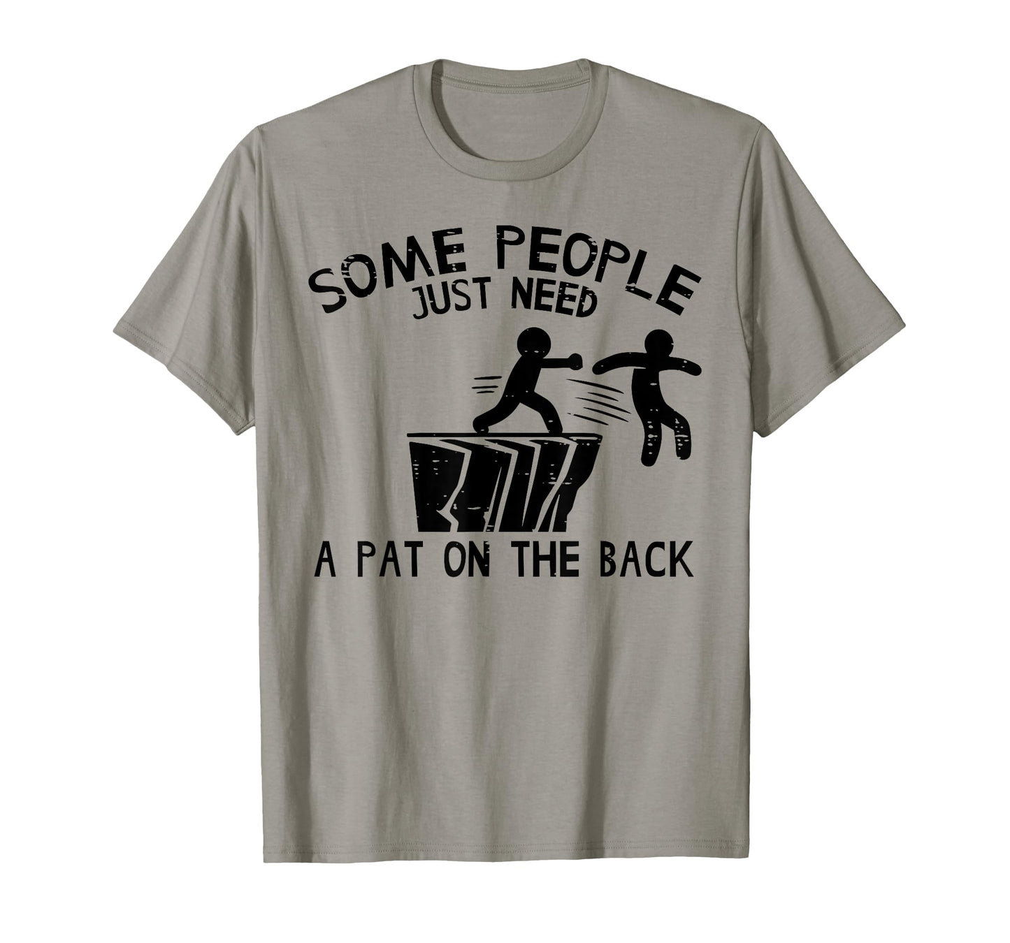 Some People Need Pat On Back Funny Saying Humor Men Women T-Shirt