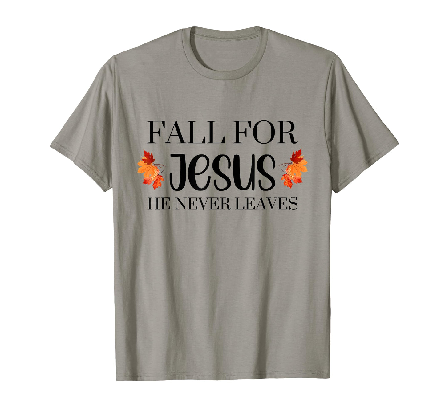Fall for Jesus He Never Leaves Autumn Halloween Season T-Shirt