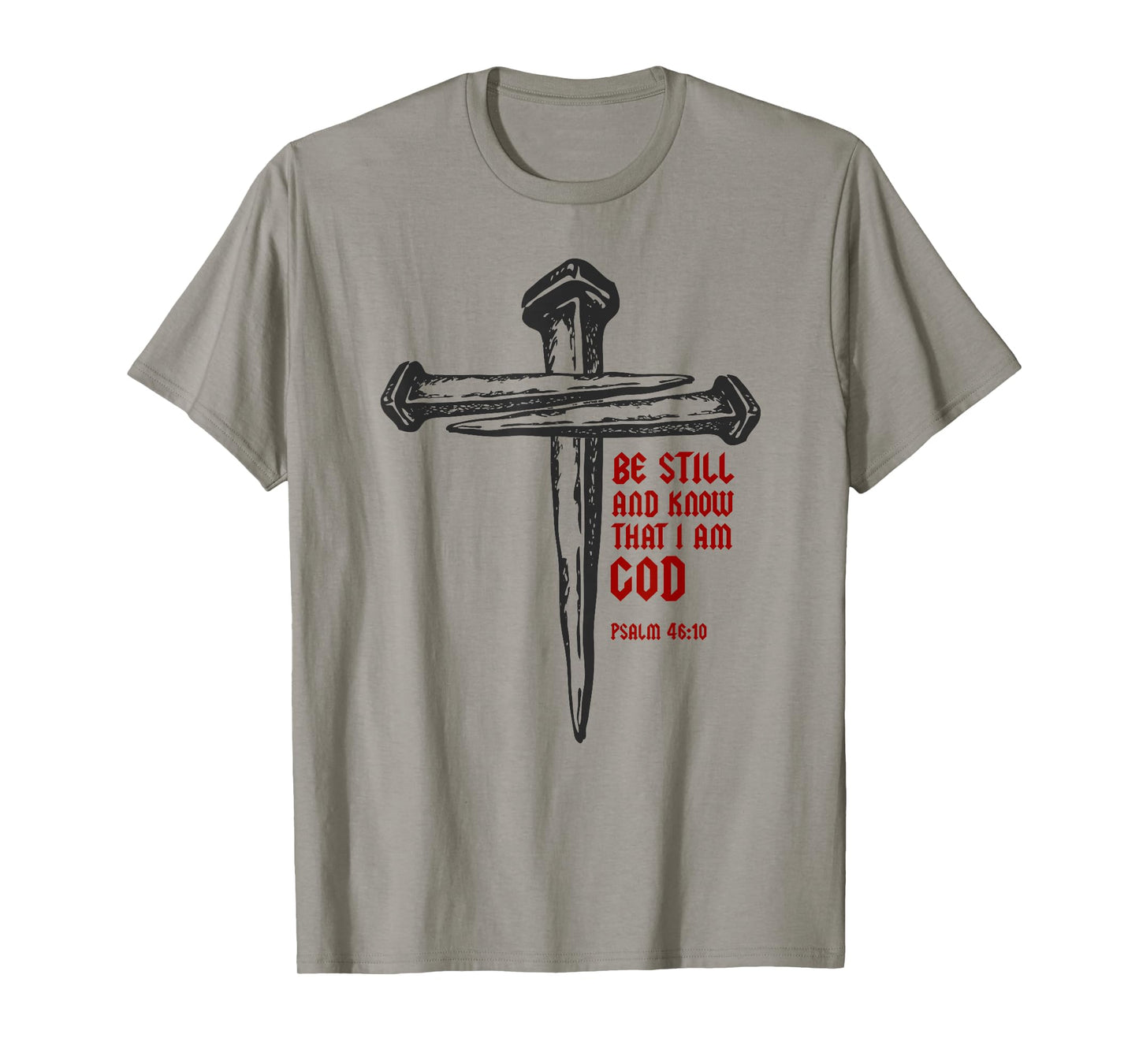 Christian Cross Nails Jesus Faith Psalm 46:10 Bible Verse T-Shirt
