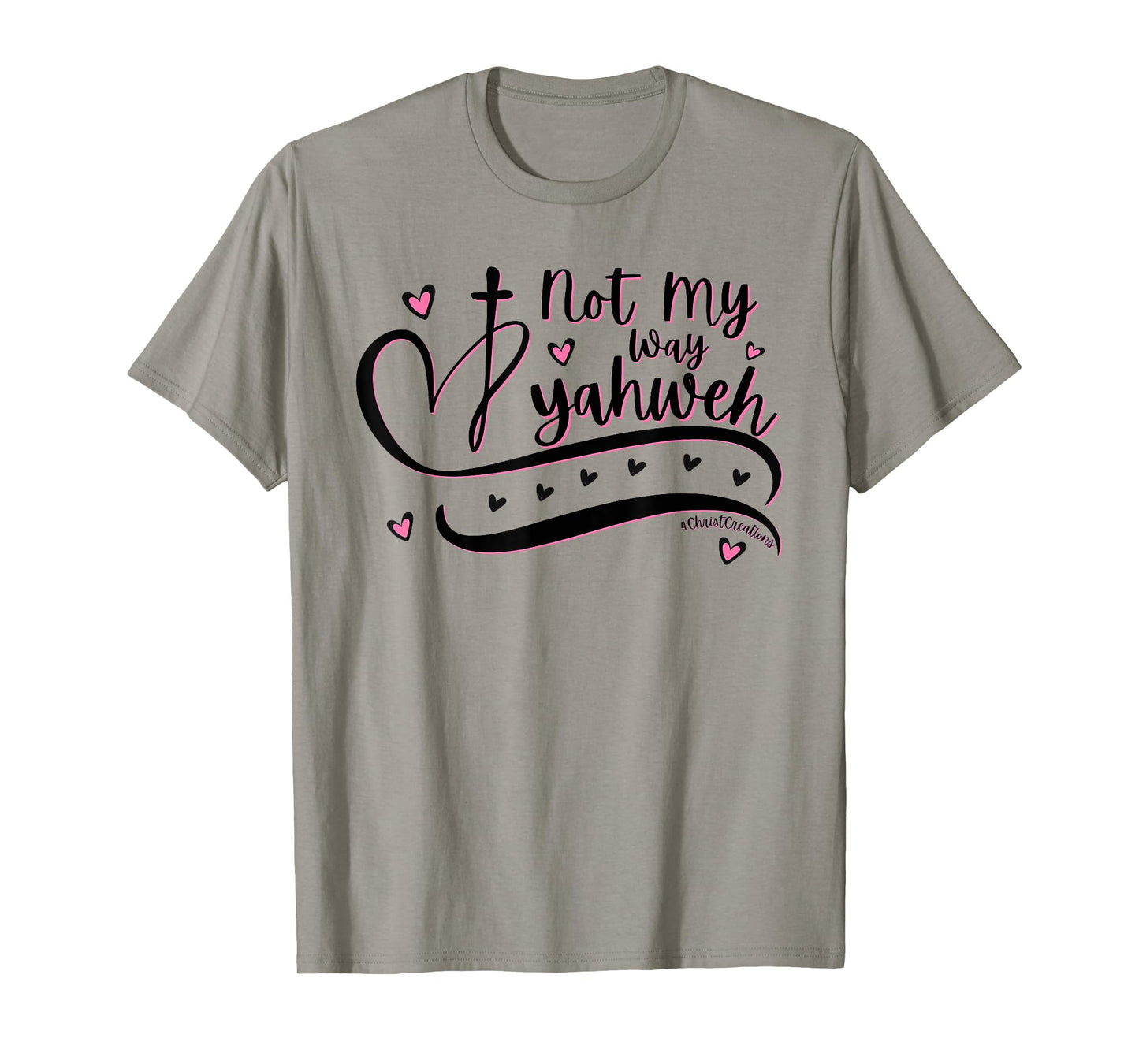 Not My Way Yahweh Christian Faith Religious Women & Girls T-Shirt