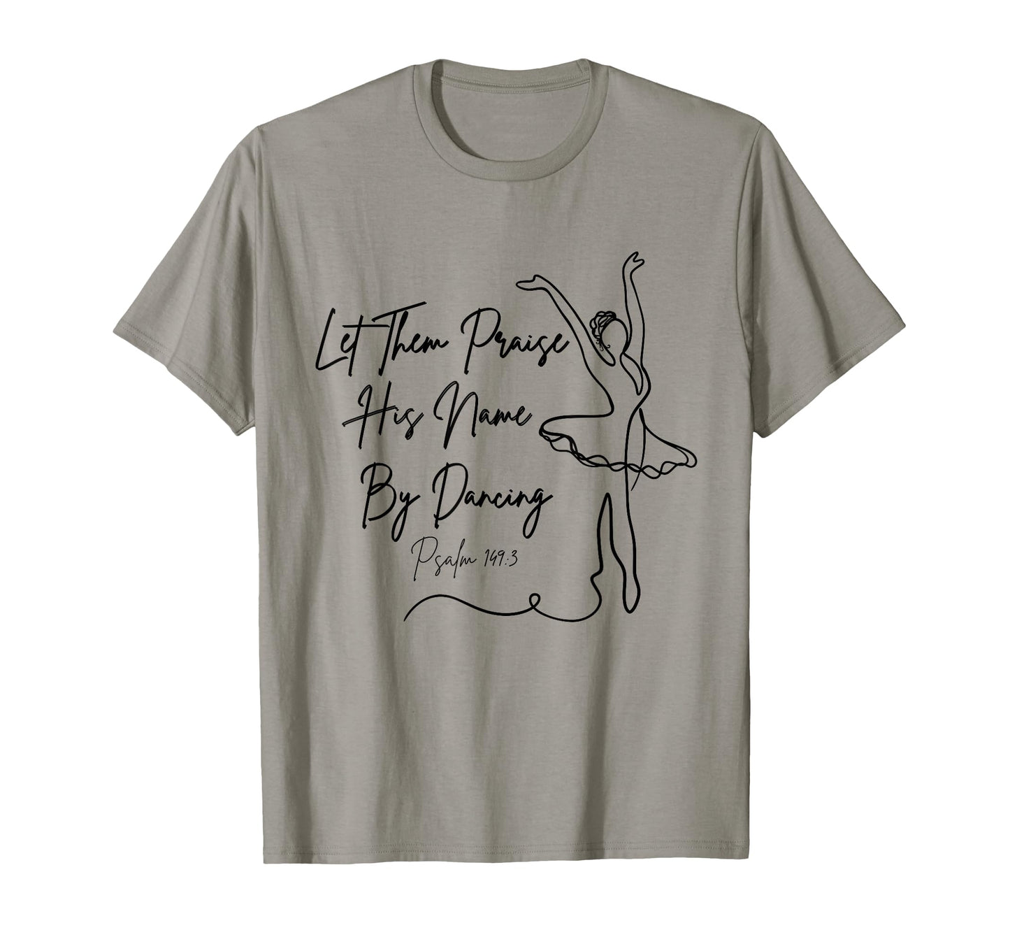 Let Them Praise His Name with Dancing Christian Ballet Dance T-Shirt