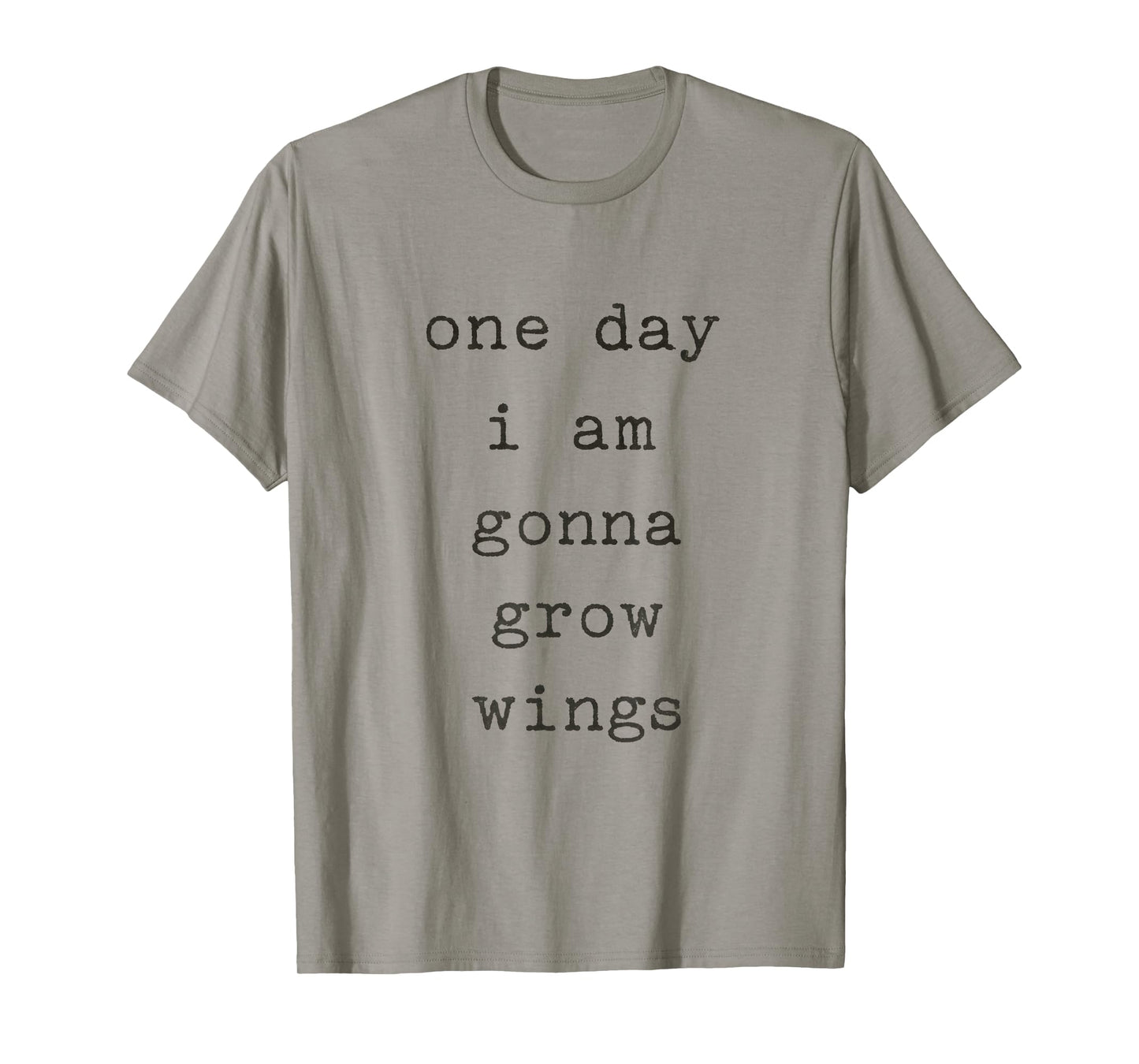 One Day I Am Gonna Grow Wings Quote Vintage T-Shirt