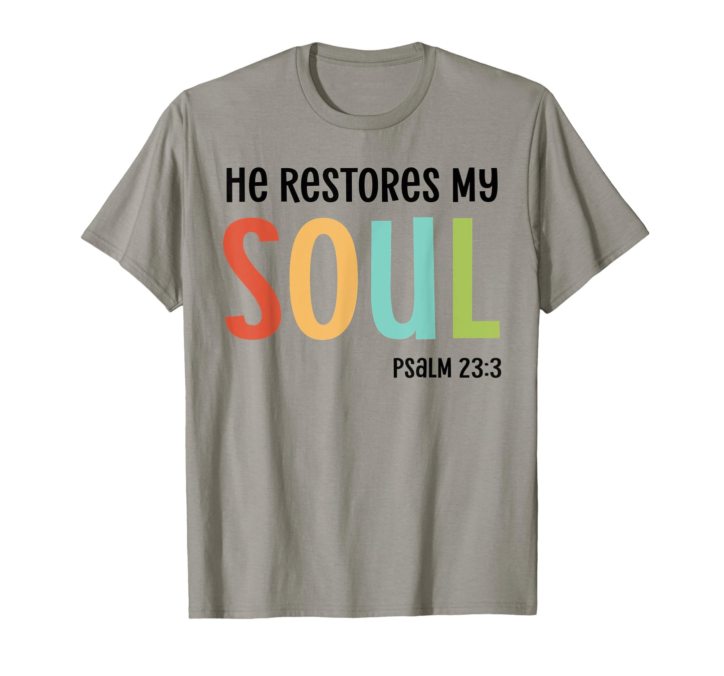 He Restores My Soul Christian Psalm 23:3 Bible Jesus Gift T-Shirt