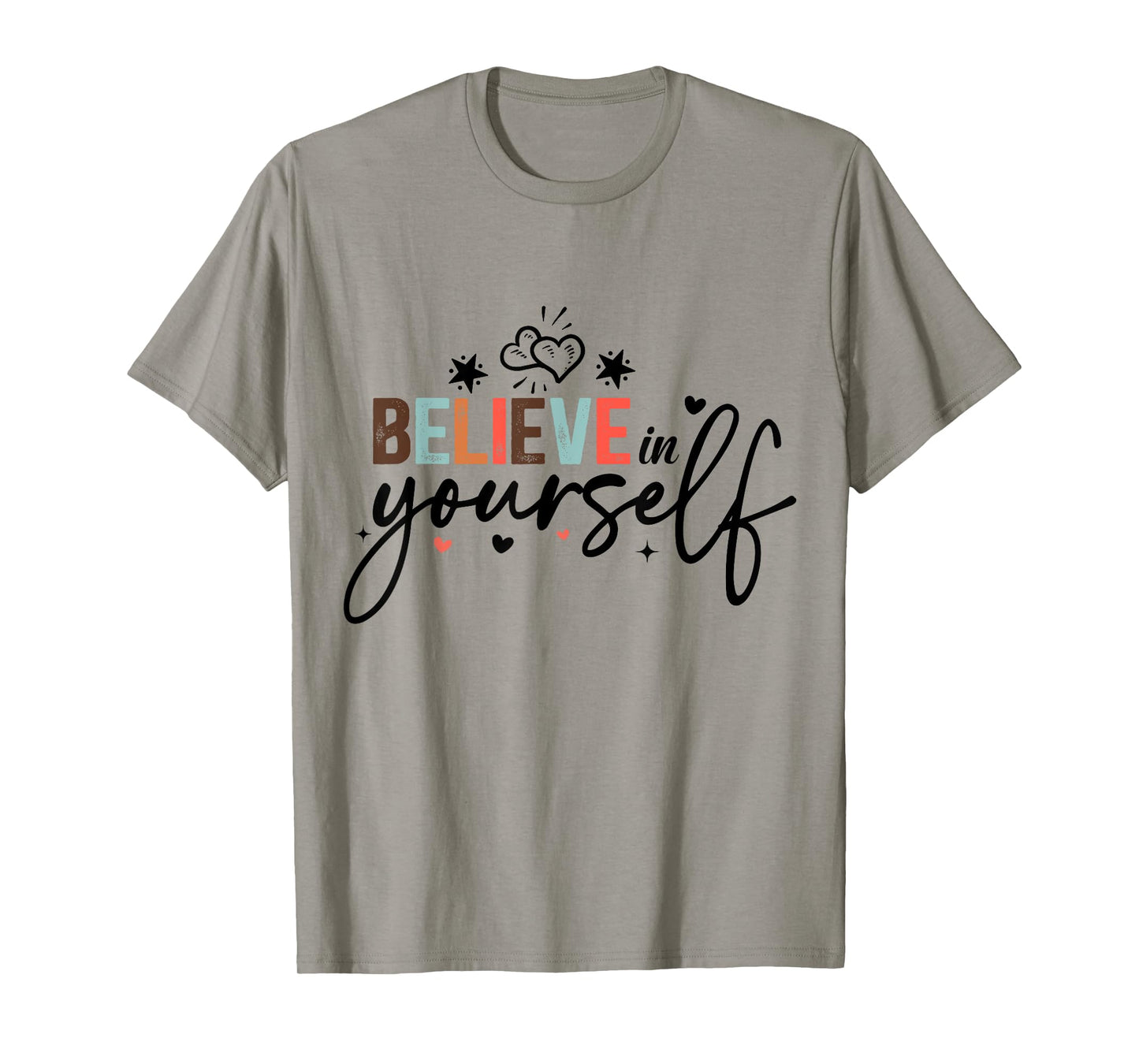 Believe In Yourself Positive Message Motivational Womens T-Shirt