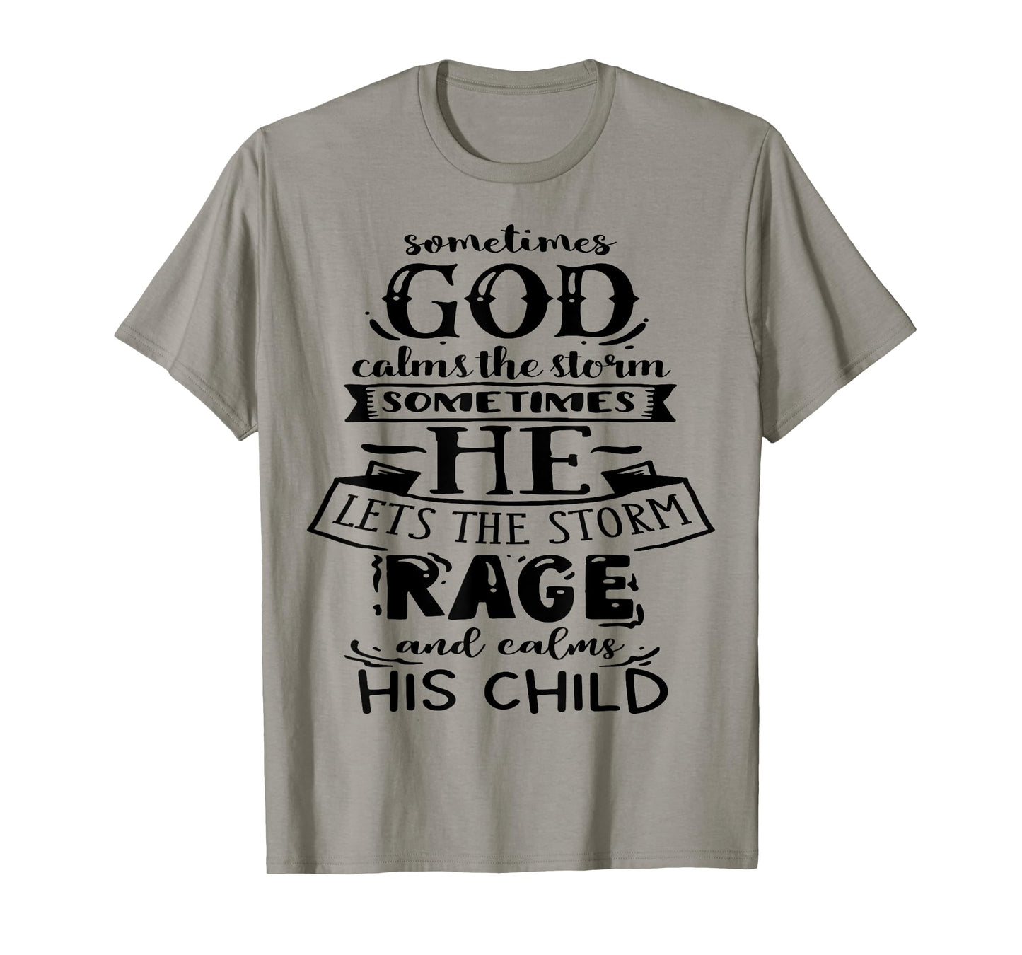 Sometimes God calms the Storm God Motivation Faith T-Shirt