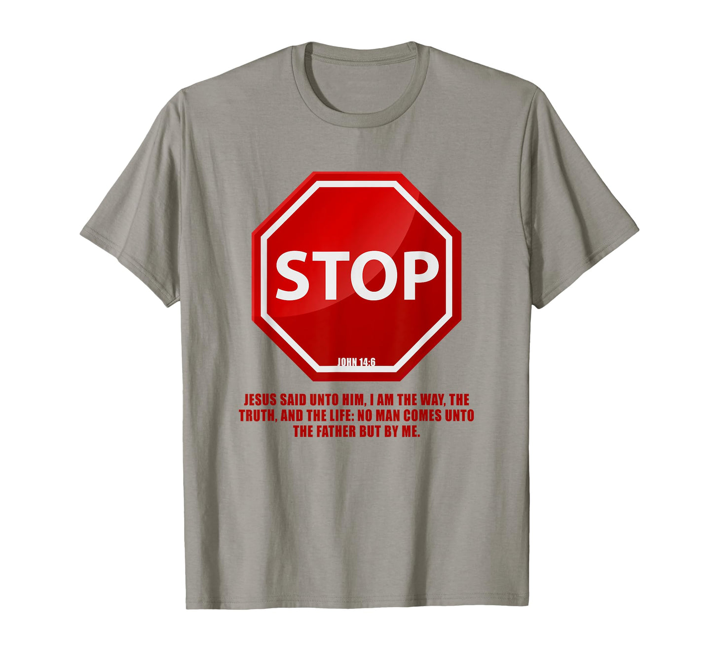 Stop β No Man Comes to The Father John 14:6 Warning Sign T-Shirt