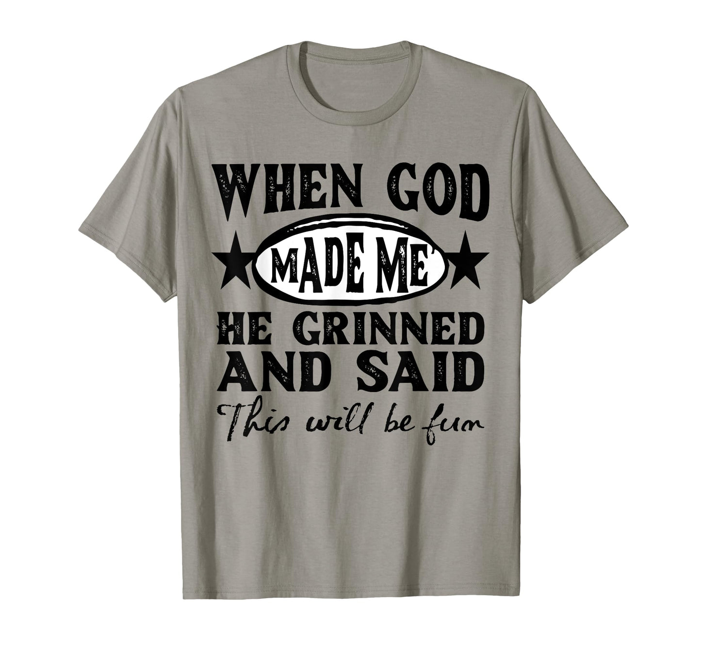 God Made Me This Will Be Fun Humor Christian Saying Womens T-Shirt