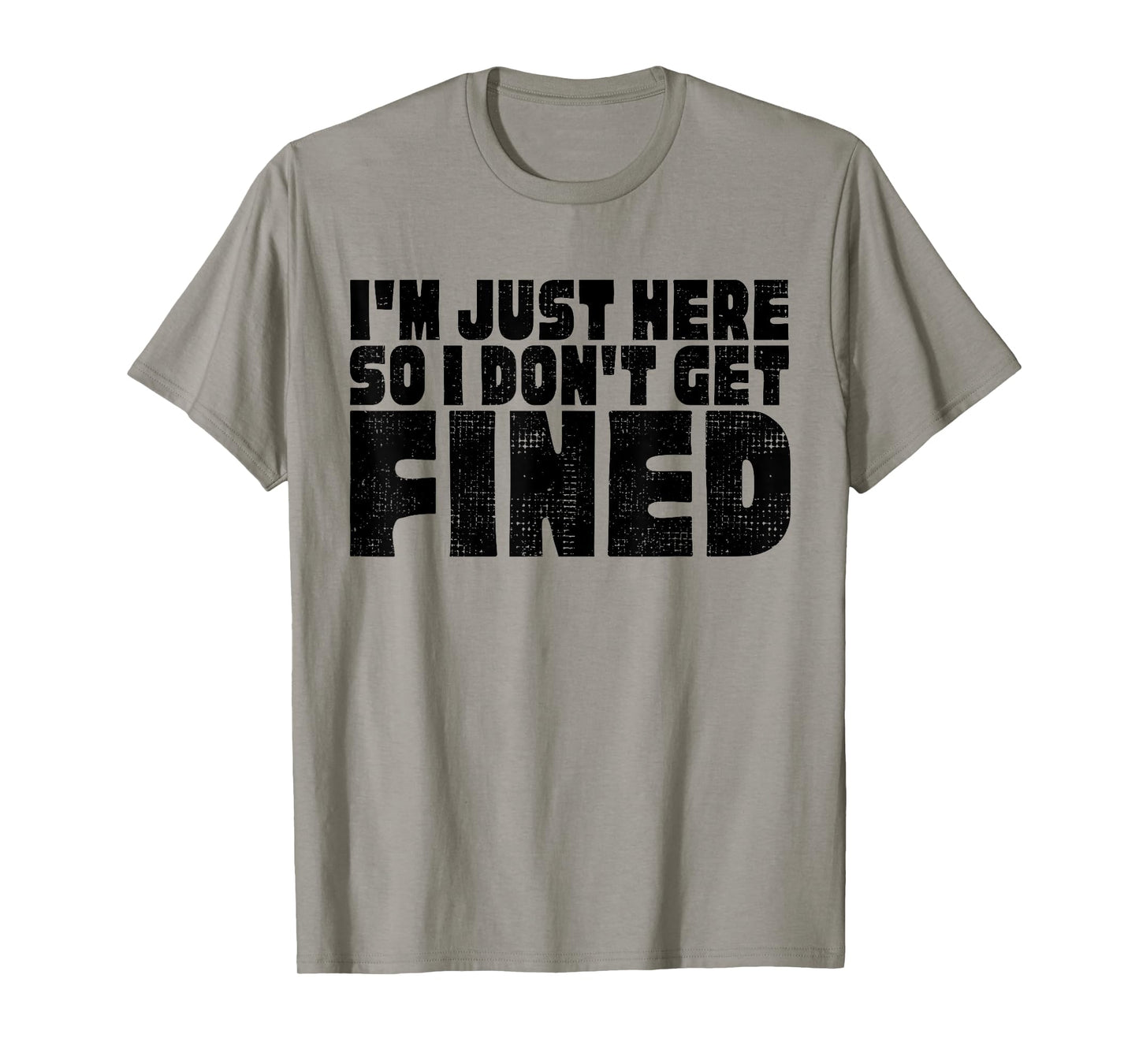 FAMOUS BLACK QUOTES, I'M JUST HERE SO I DON'T GET FINED T-Shirt