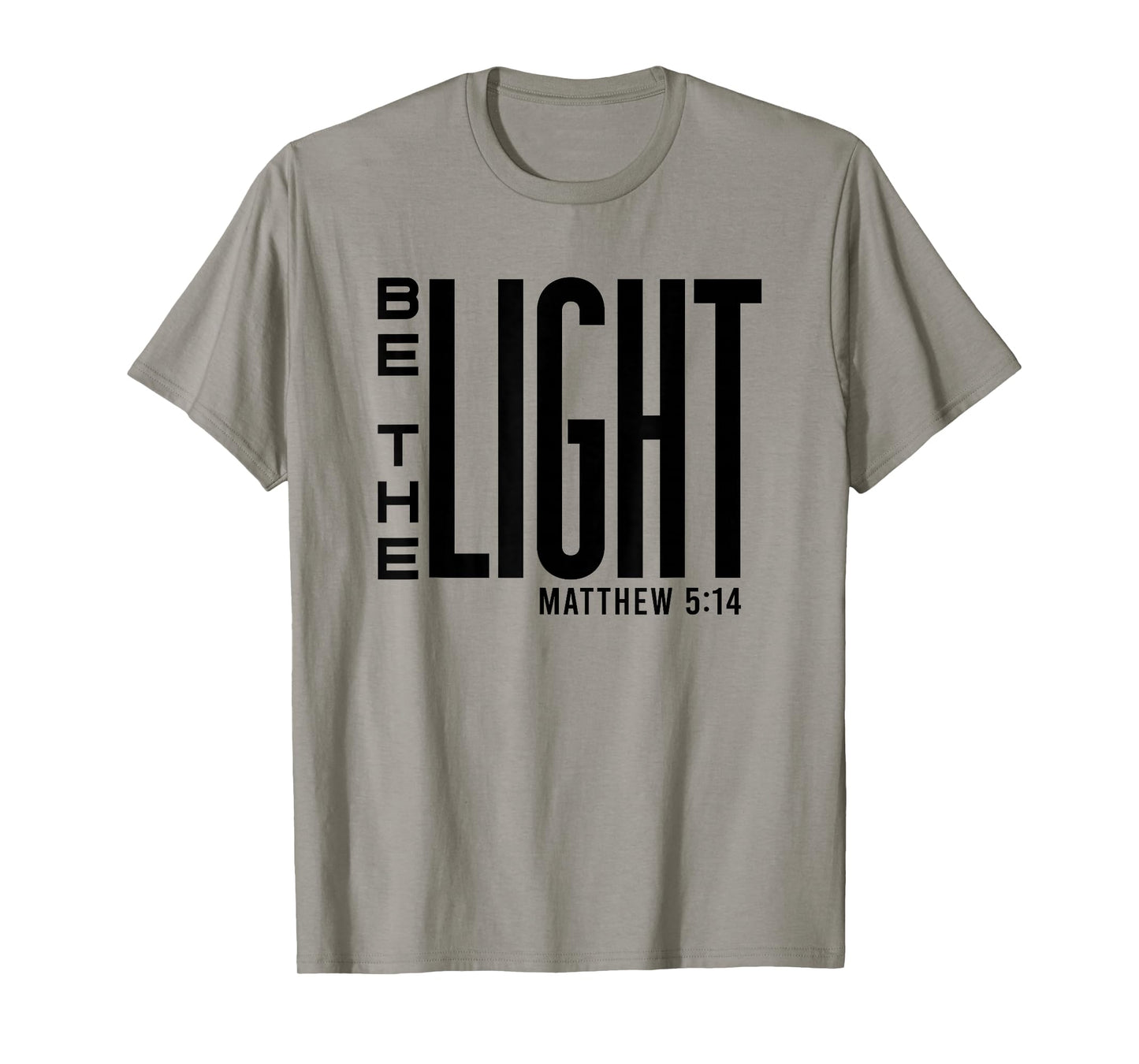 Be The Light - Christian Faith, Inspirational Bible Verse T-Shirt