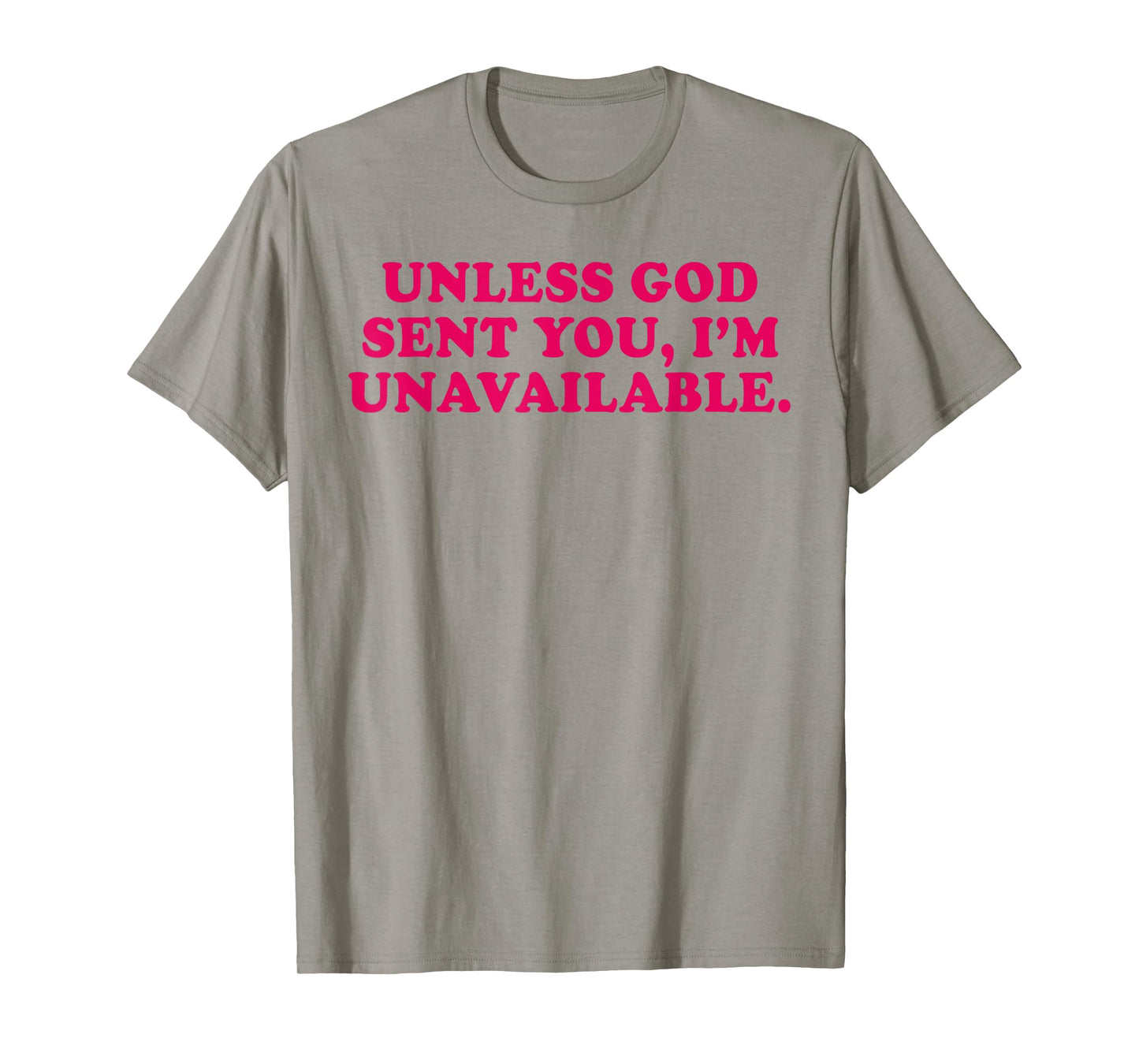 Unless God Sent You I'm Unavailable Funny Saying Quote T-Shirt