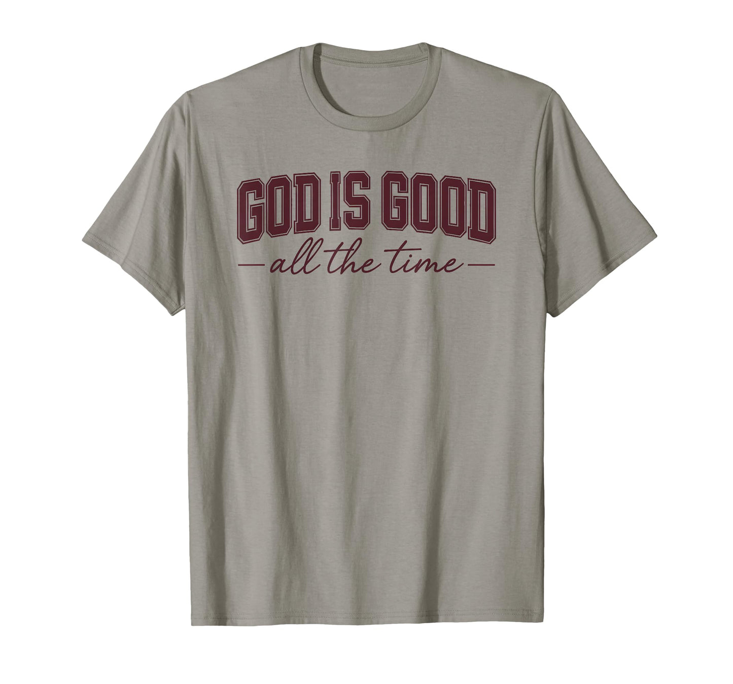 God Is Good All the Time Faith T-Shirt