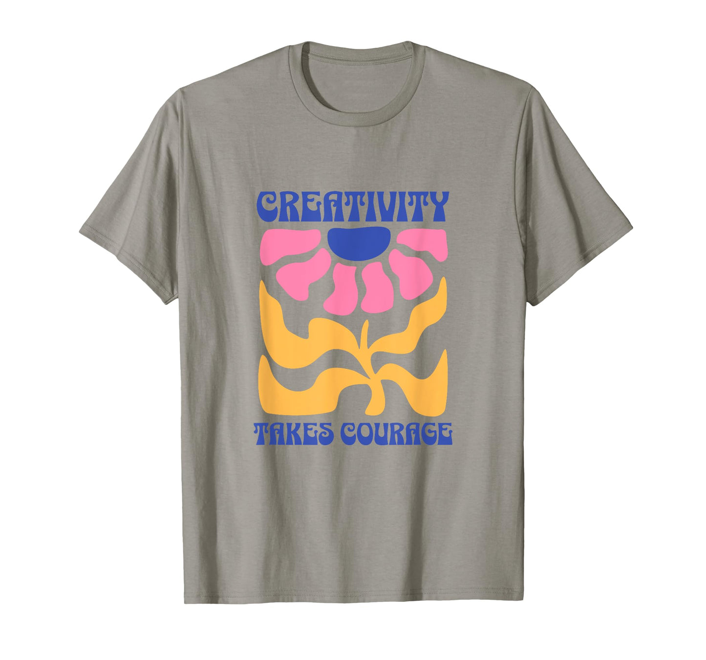 Creativity Takes Courage Groovy T-Shirt