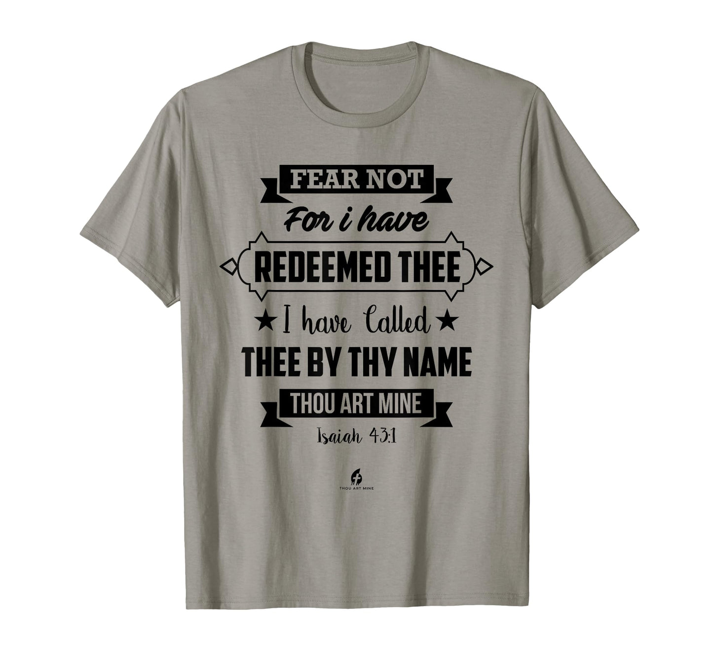 Isaiah 43:1 - "Fear Not For I Have Redeemed Thee" Religious T-Shirt