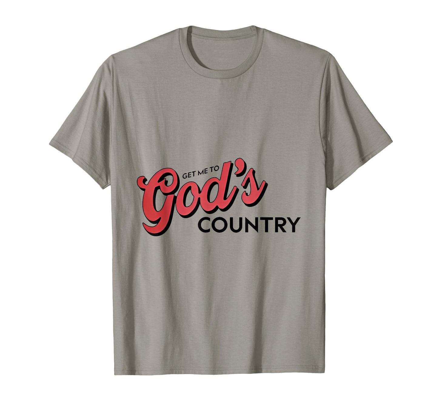 Get Me To God’s Country T-Shirt