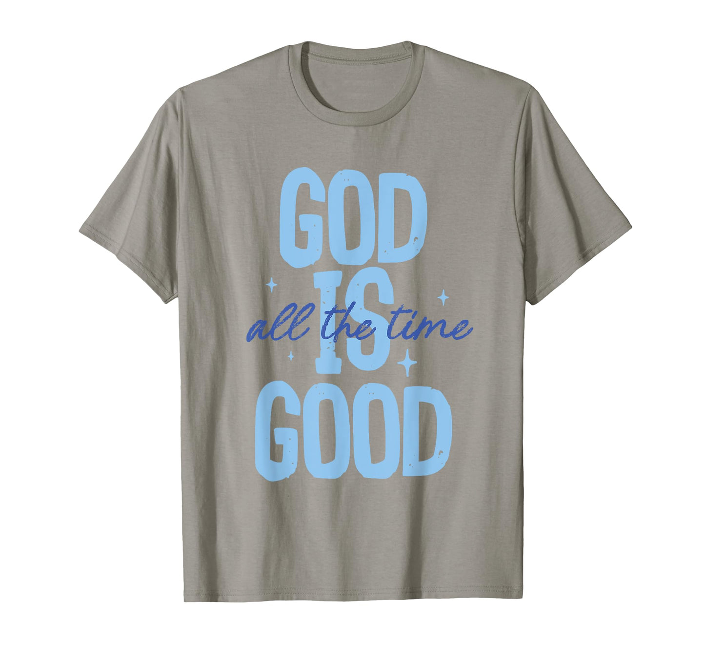 God Is Good All The Time Christian Quote Tee Men Women Faith T-Shirt