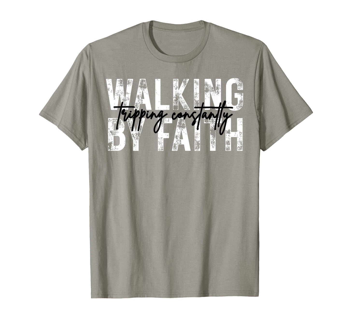 Walking by Faith Tripping Constantly Christian Bible Jesus T-Shirt